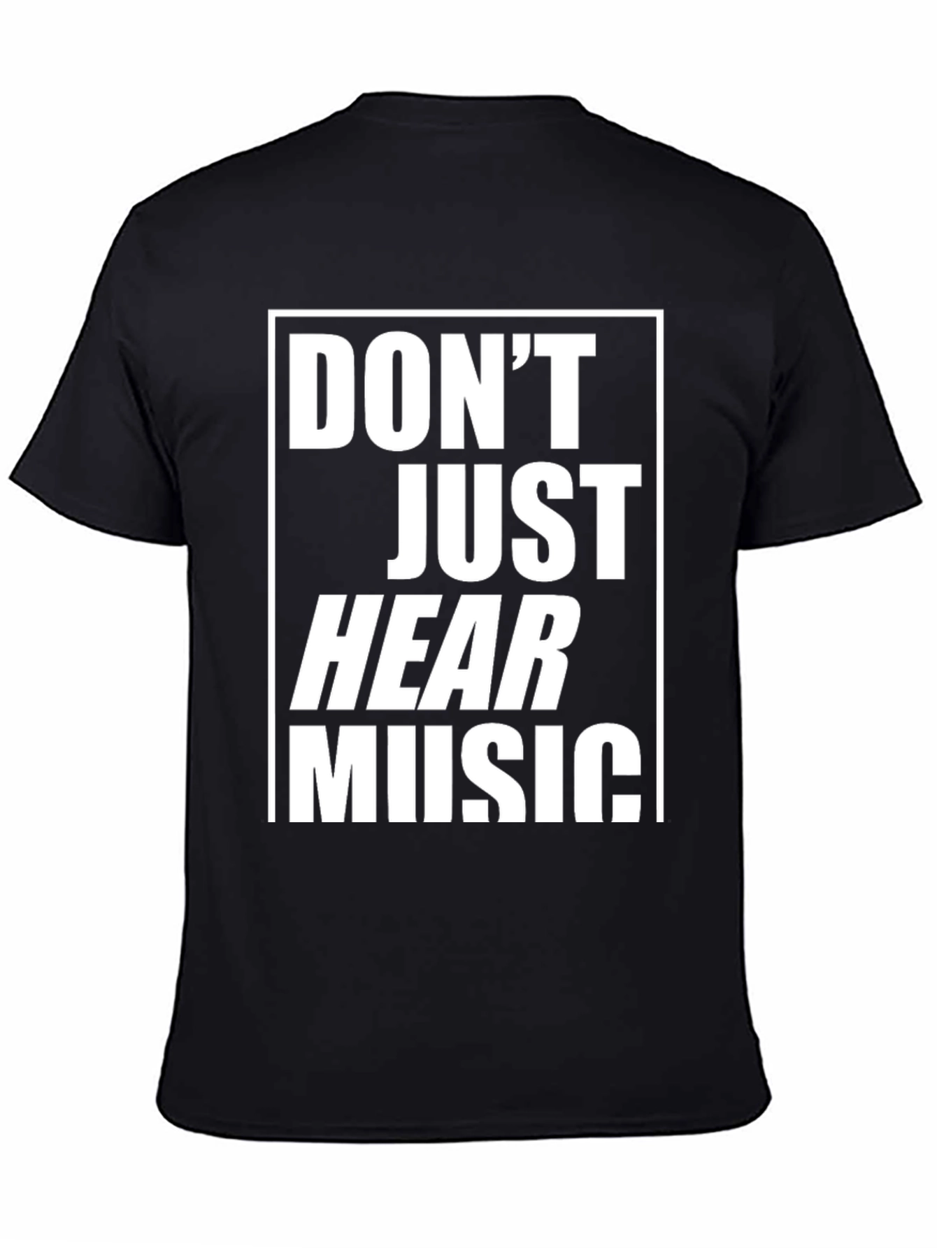 Dont Just Hear Music Graphic Tee