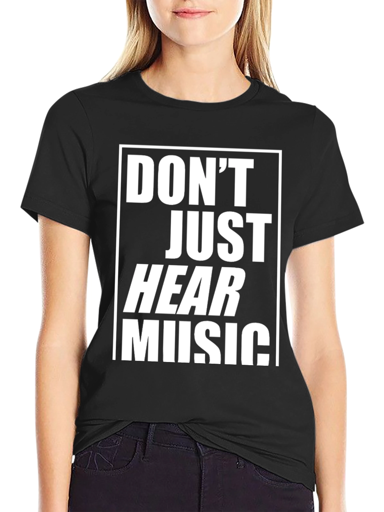 Dont Just Hear Music Graphic Tee