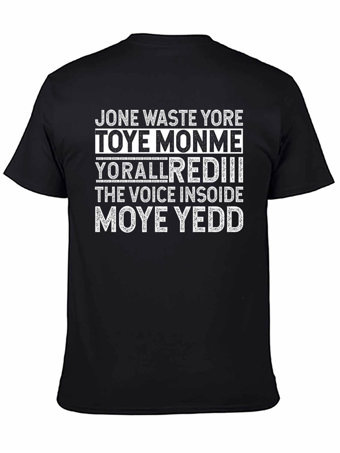 Jone Waste Yore Toye Monme Graphic Tee