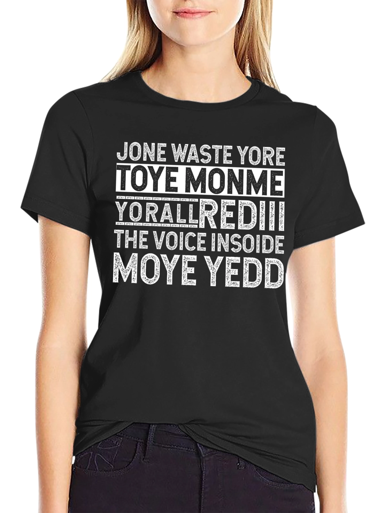 Jone Waste Yore Toye Monme Graphic Tee