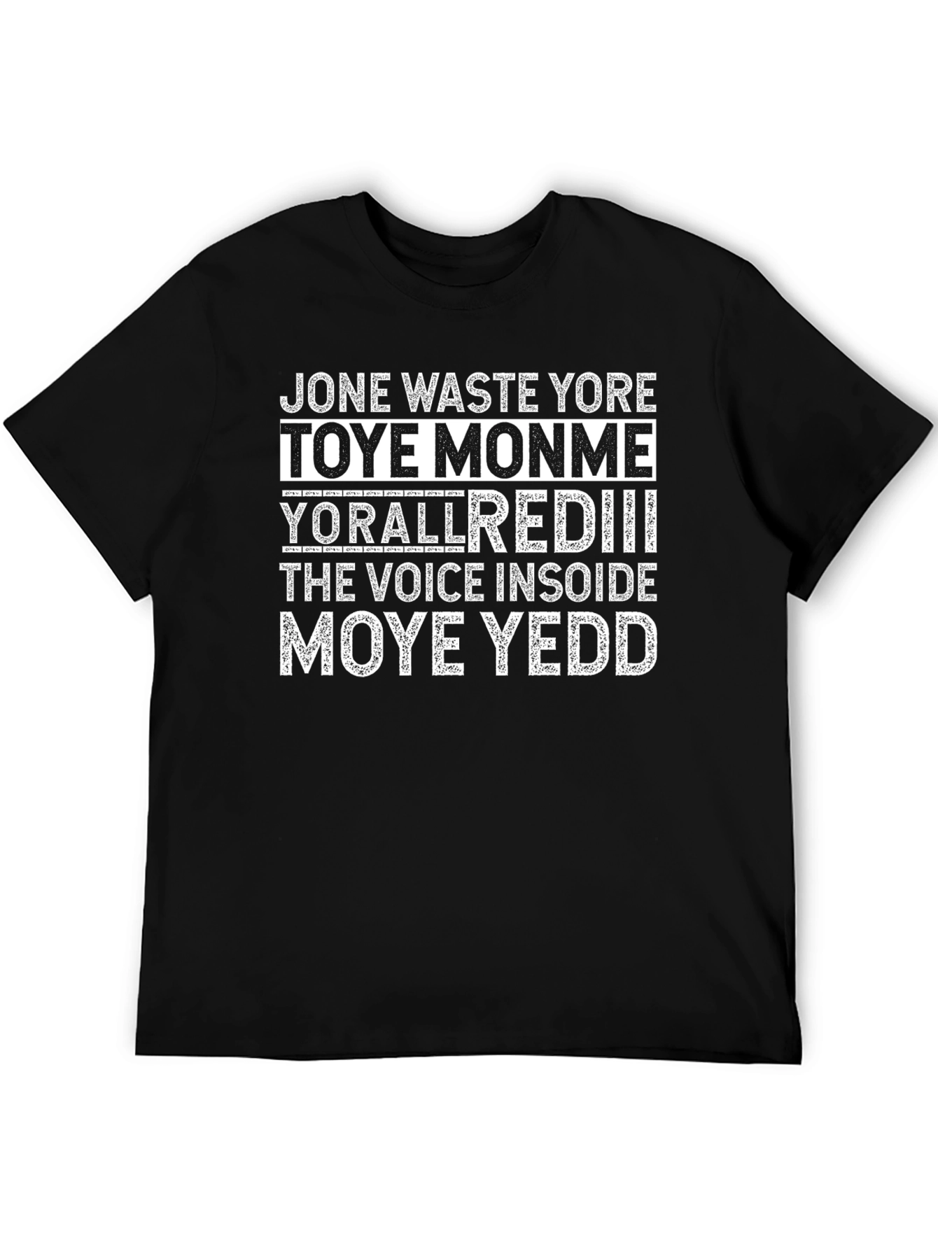 Jone Waste Yore Toye Monme Graphic Tee