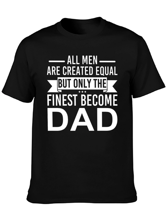 Finest Dad T-Shirt - All Men Created Equal