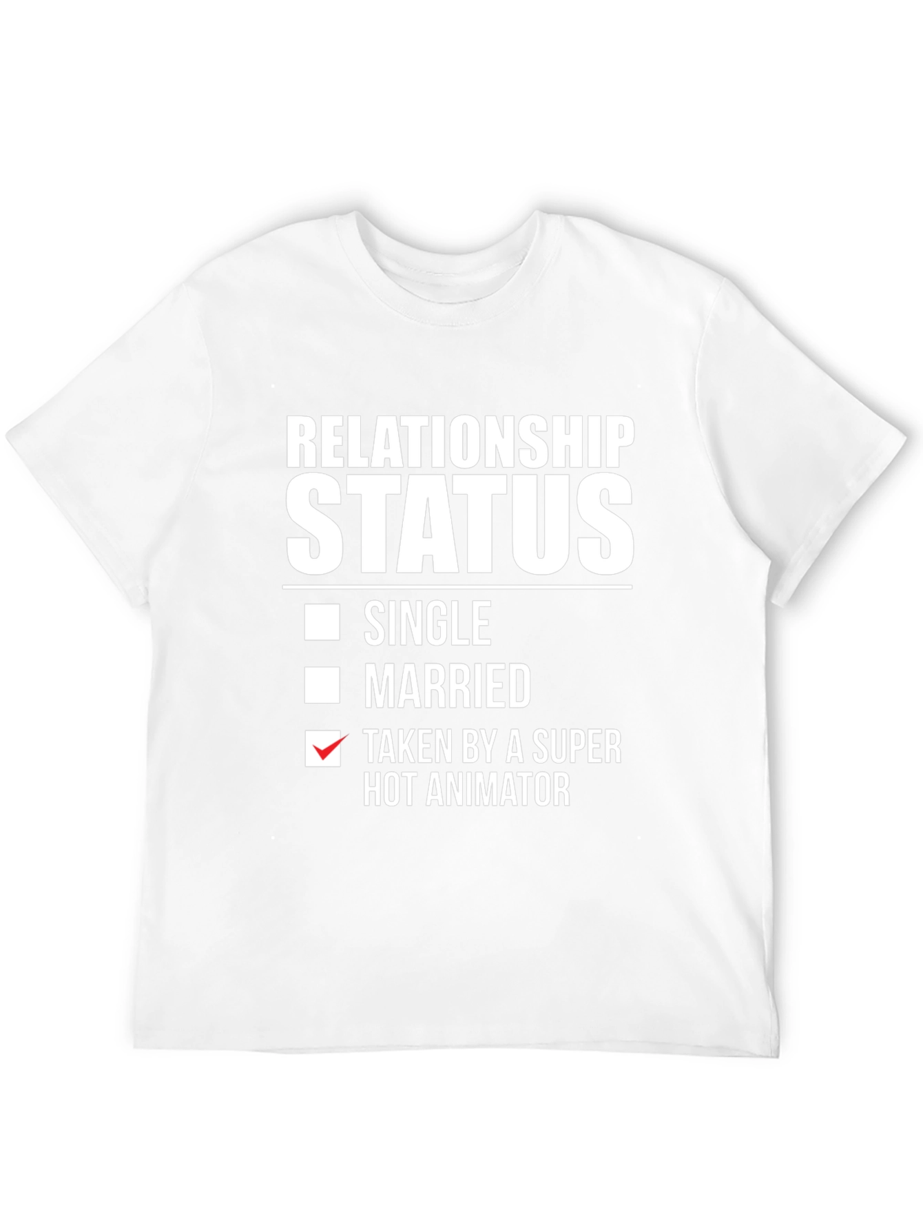 Relationship Status: Taken by Hot Animator T-Shirt