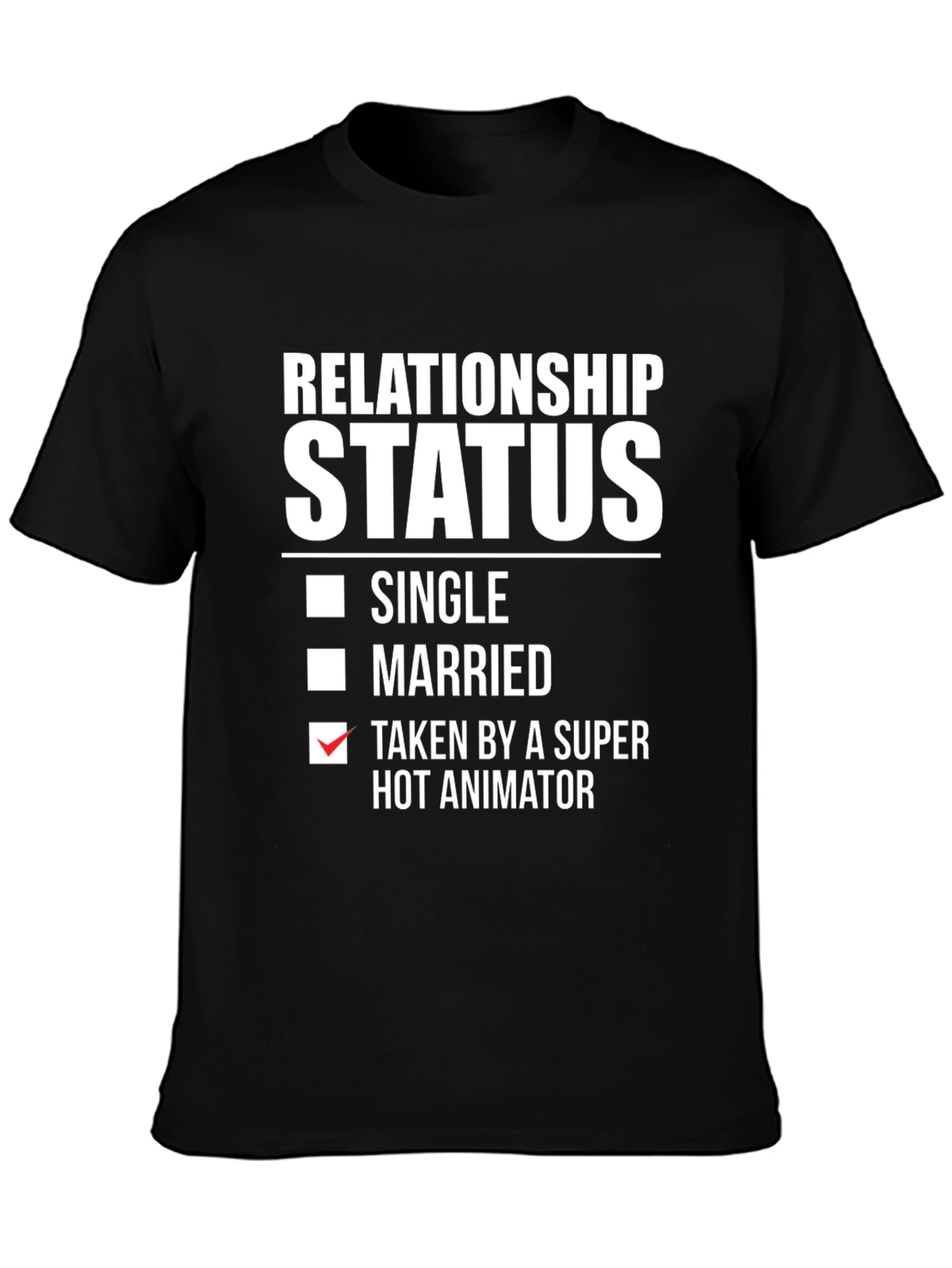 Relationship Status: Taken by Hot Animator T-Shirt