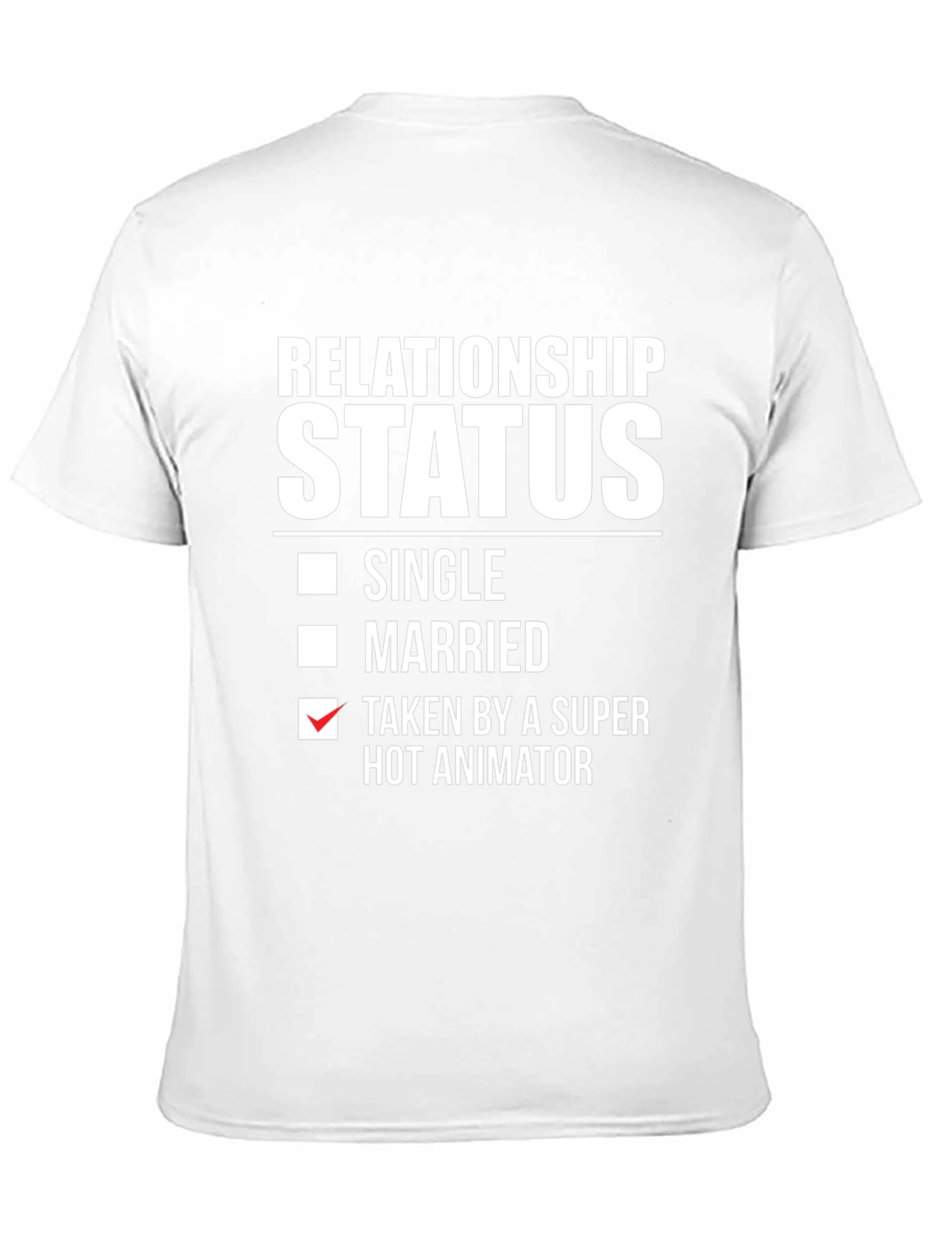 Relationship Status: Taken by Hot Animator T-Shirt