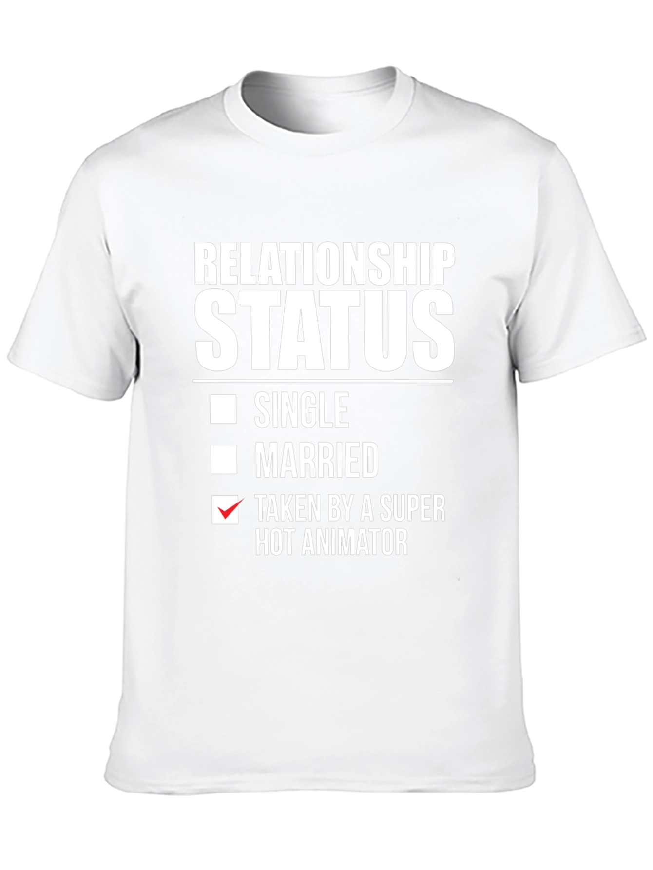 Relationship Status: Taken by Hot Animator T-Shirt