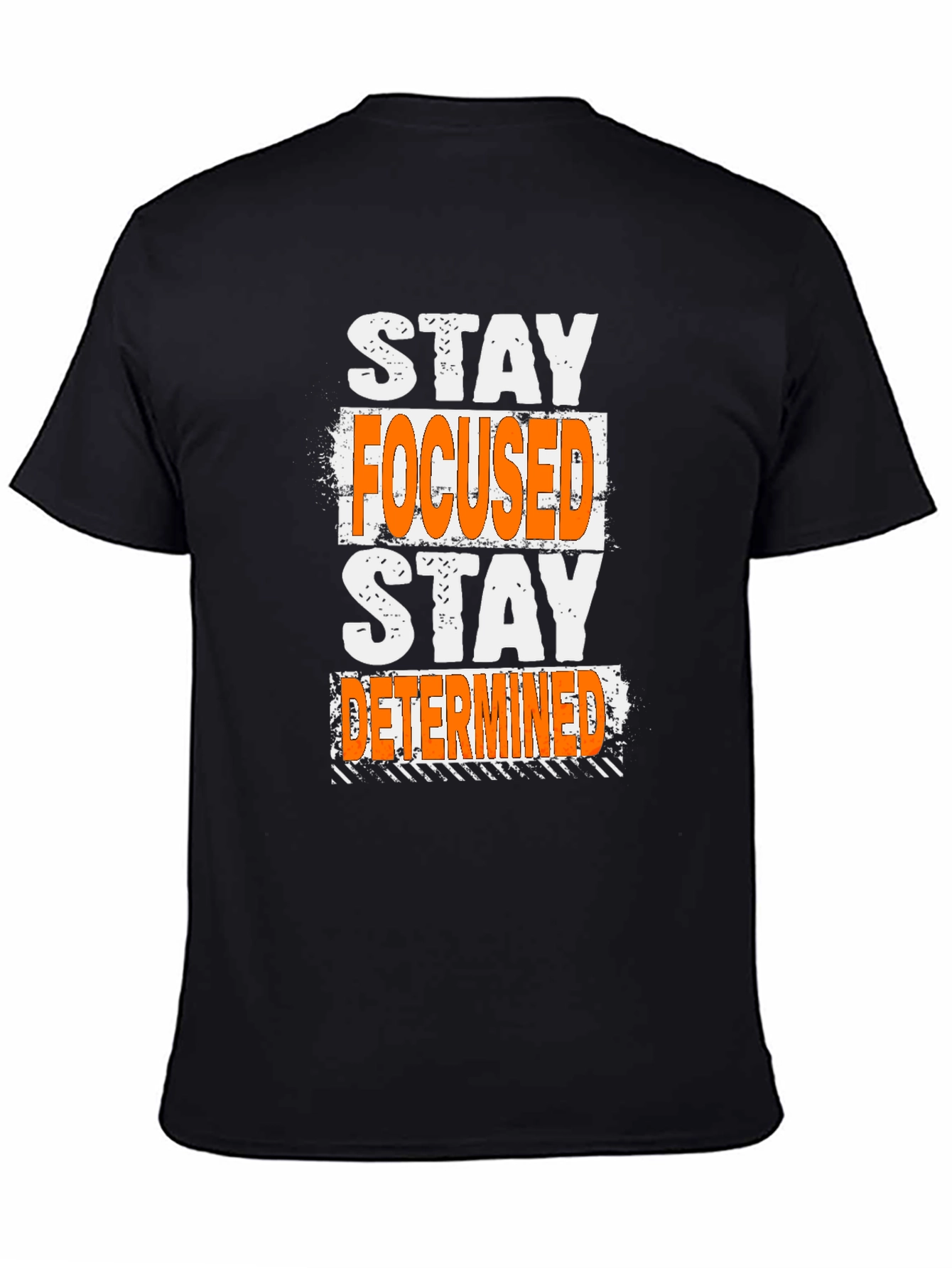 Stay Focused Stay Determined T-Shirt