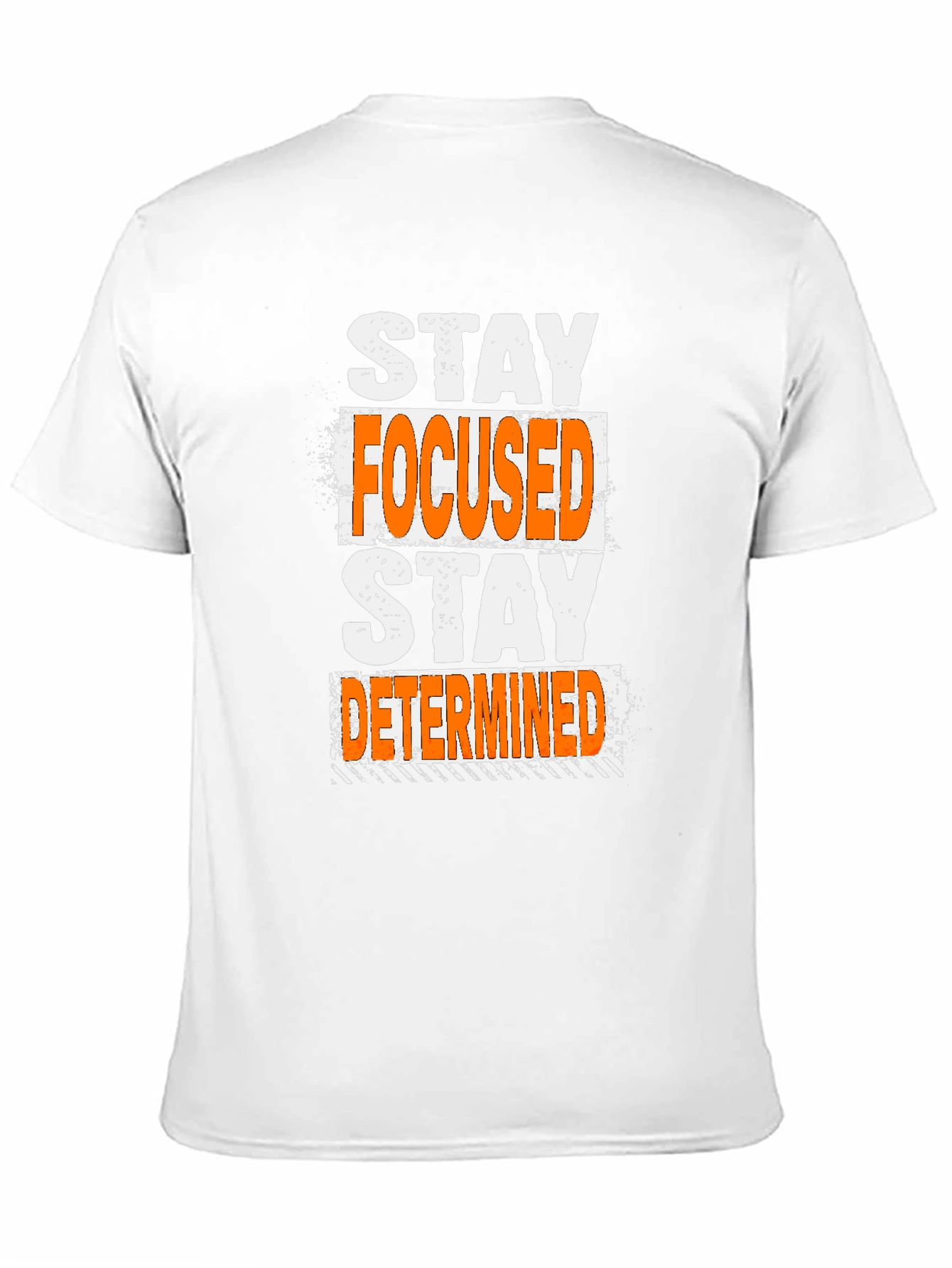 Stay Focused Stay Determined T-Shirt