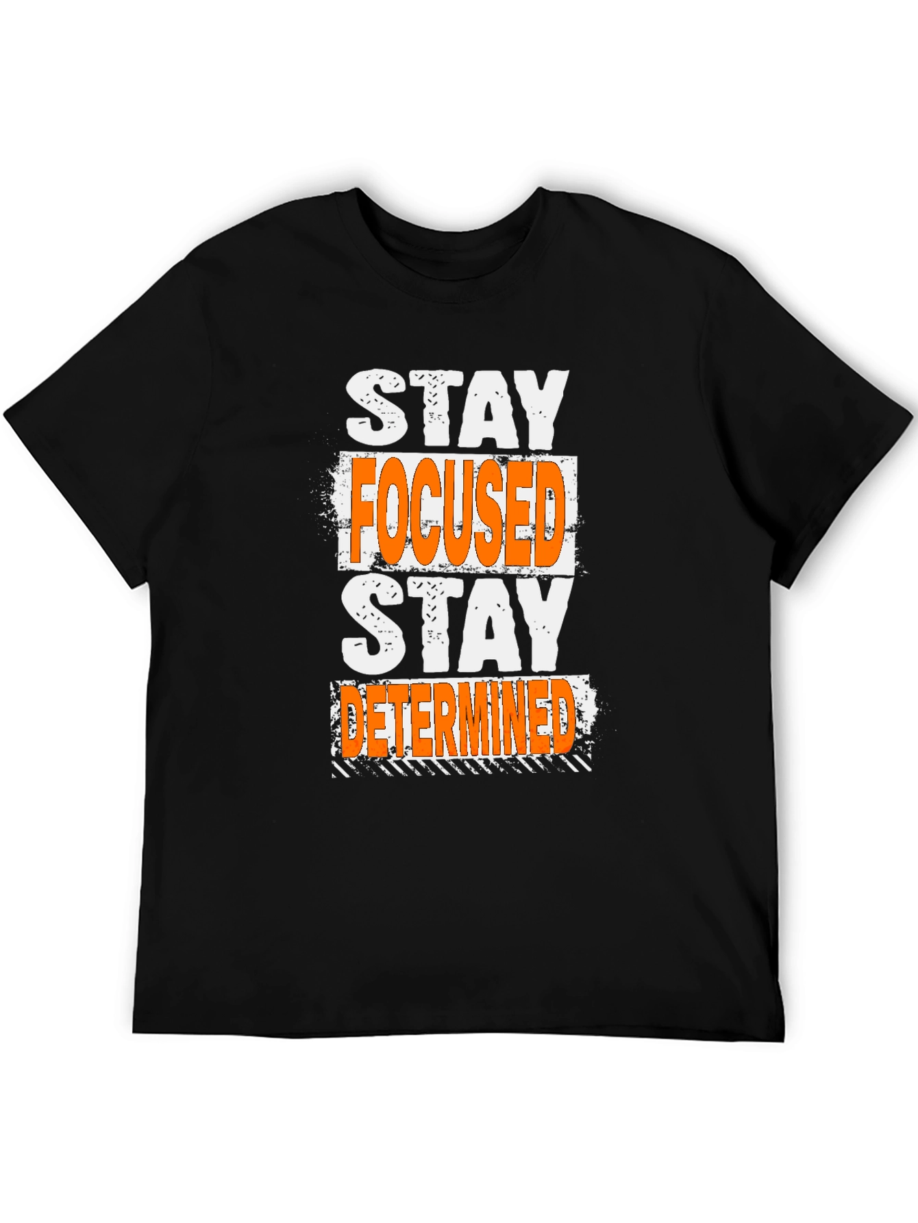 Stay Focused Stay Determined T-Shirt