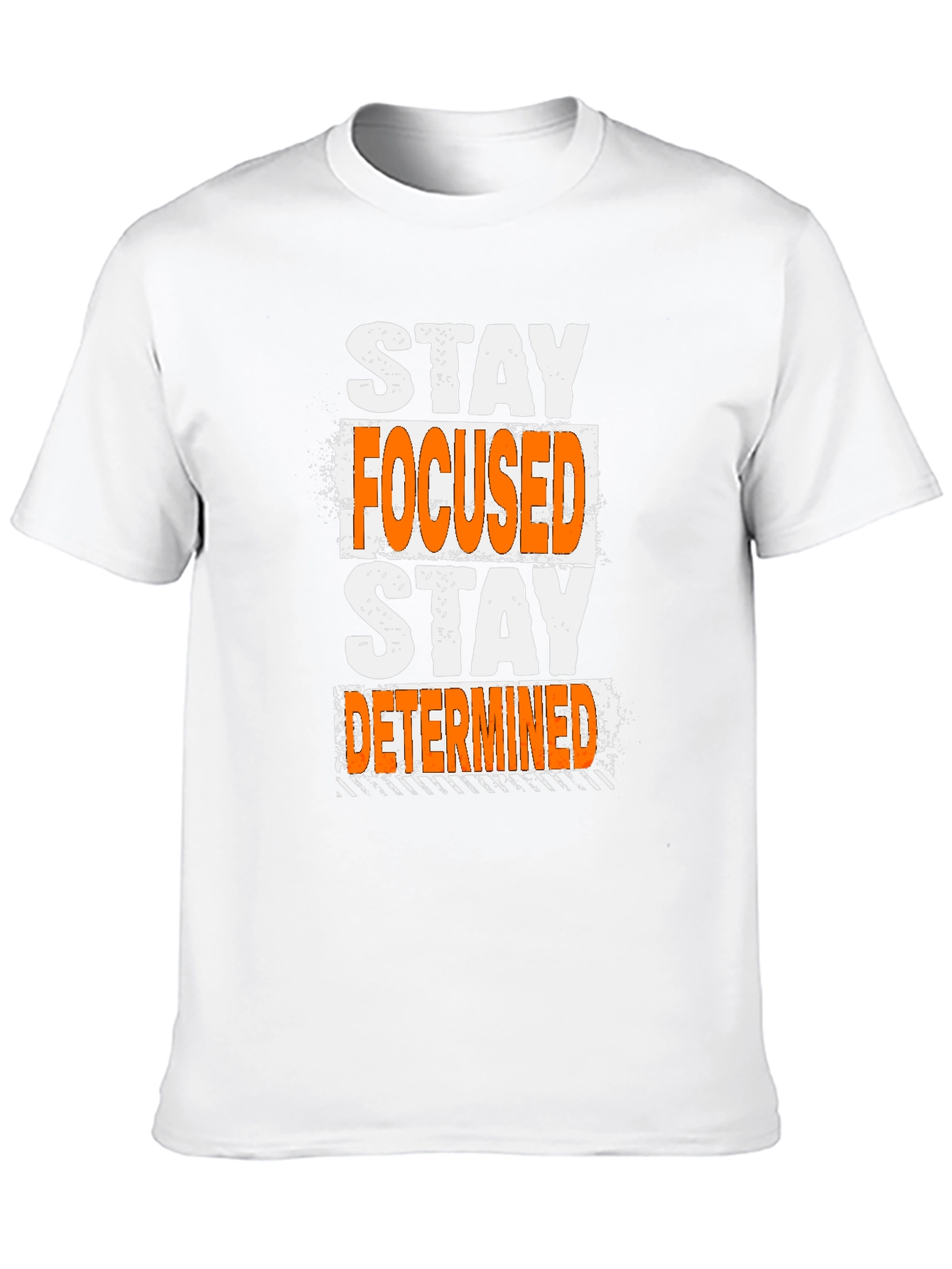 Stay Focused Stay Determined T-Shirt