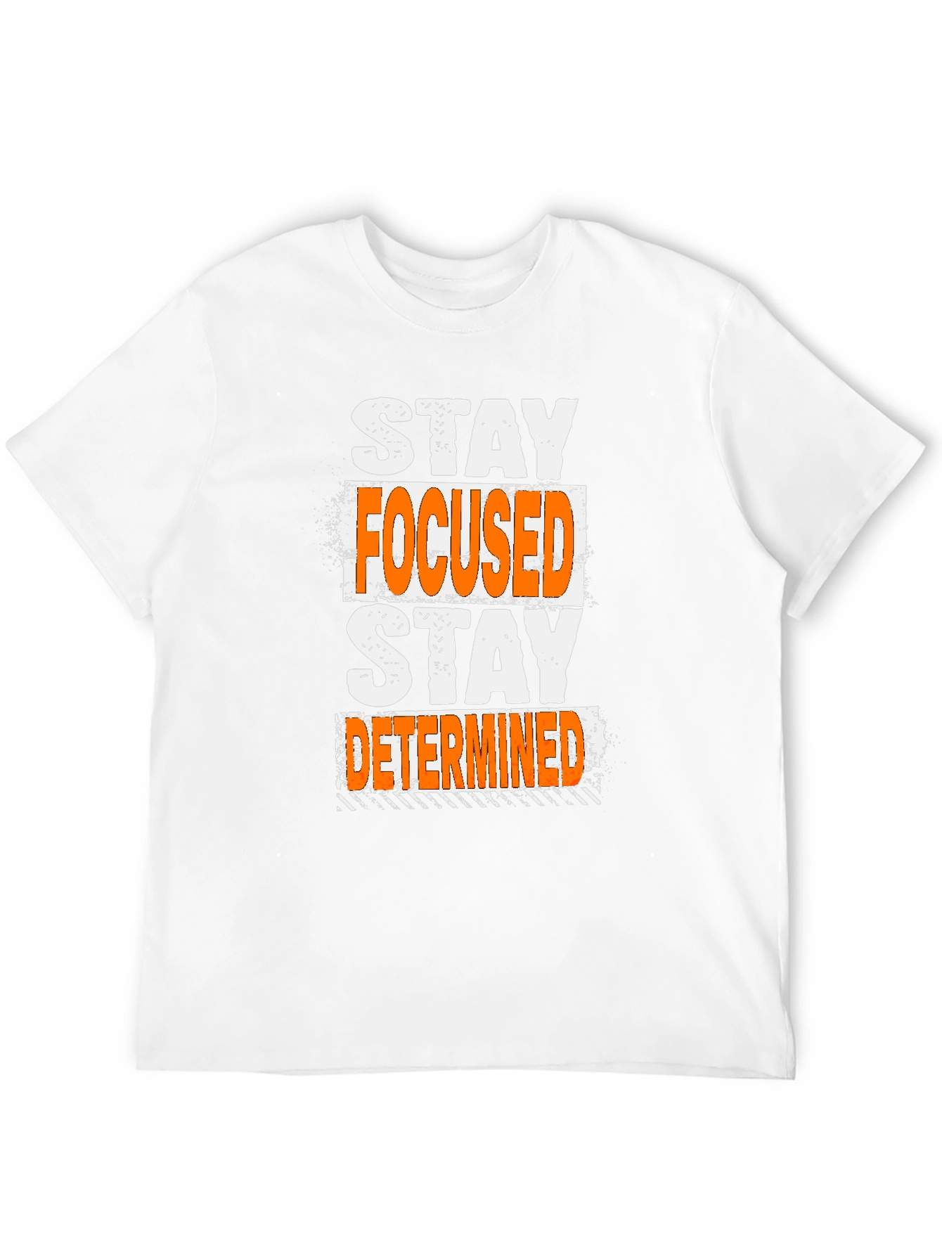Stay Focused Stay Determined T-Shirt