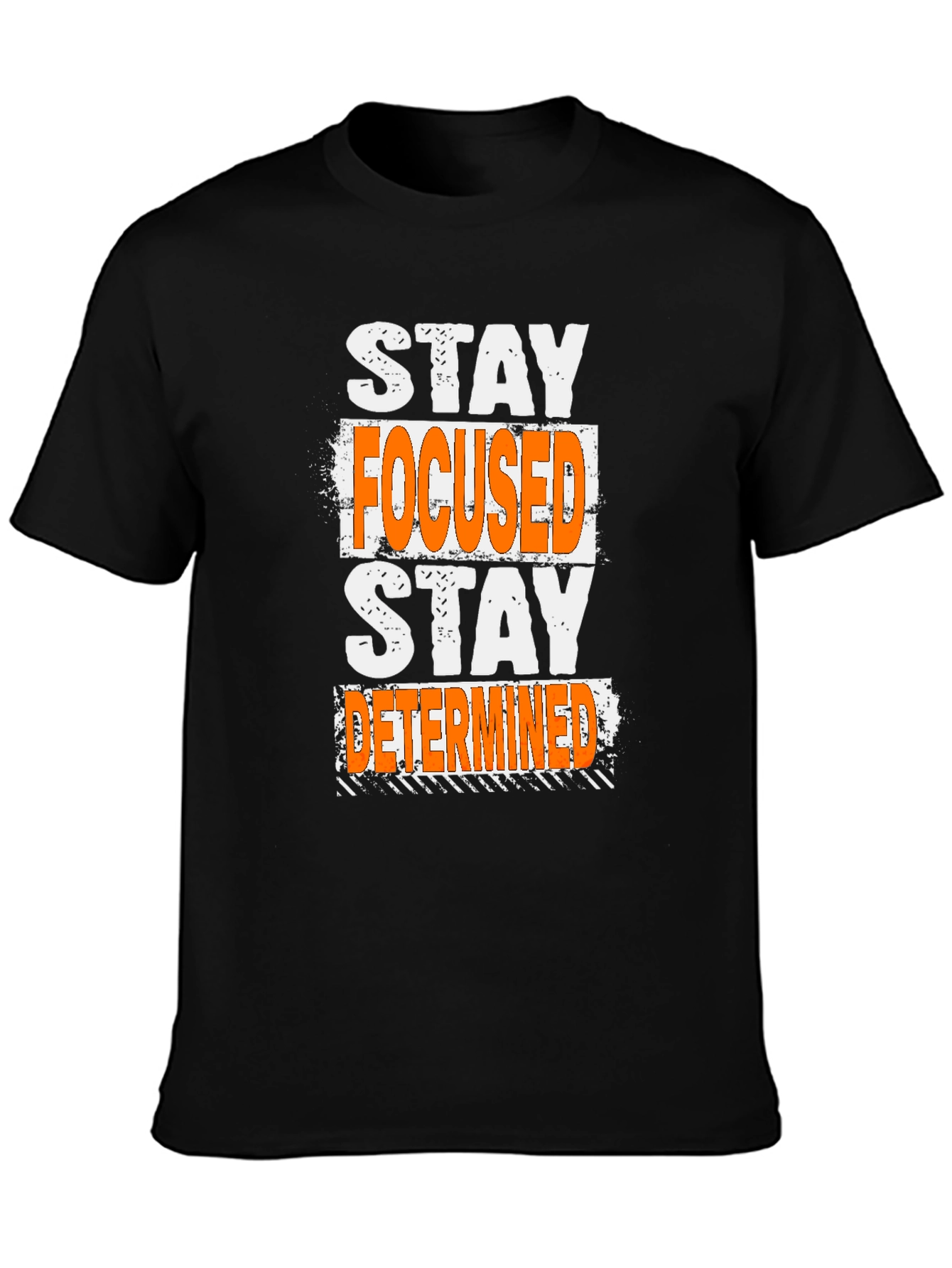 Stay Focused Stay Determined T-Shirt
