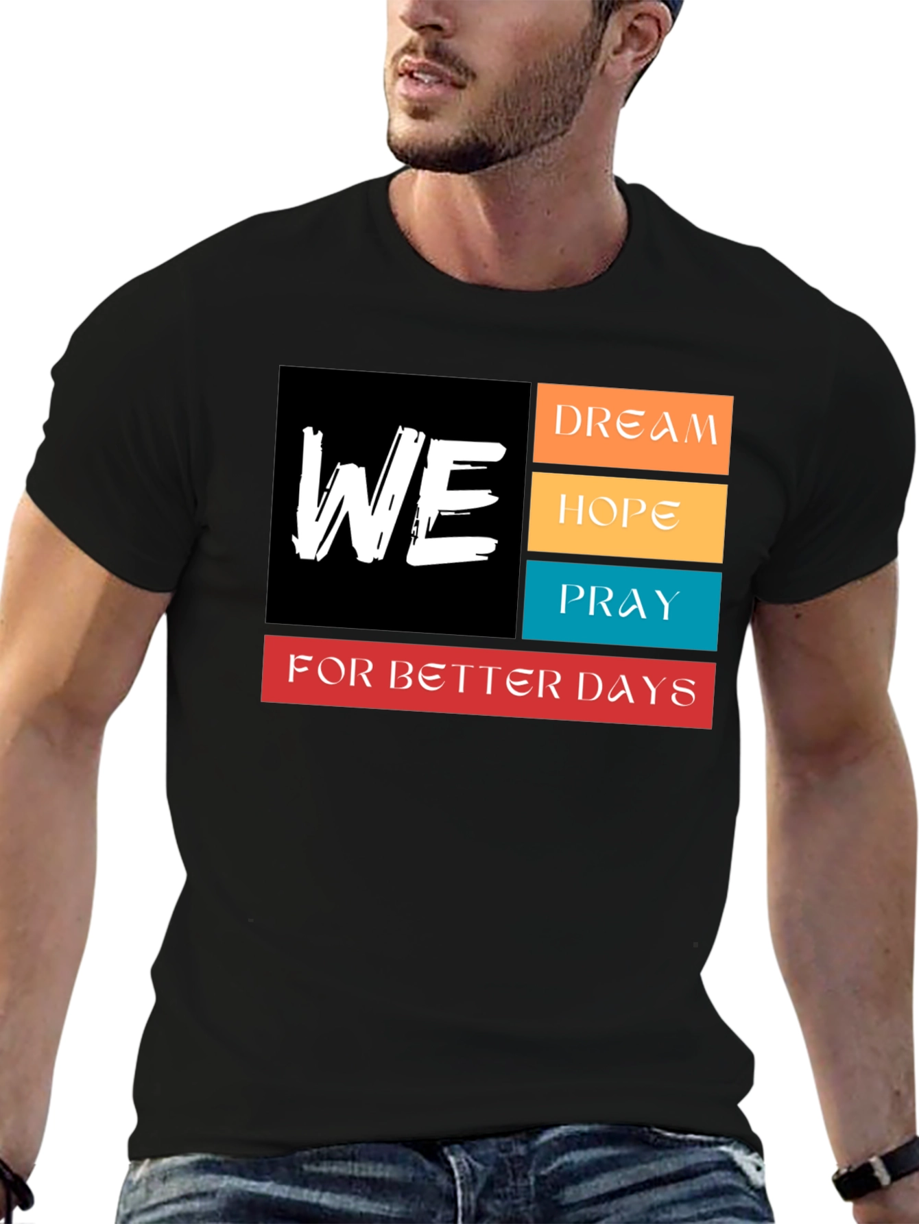 We Dream Hope Pray T-Shirt - Better Days Ahead