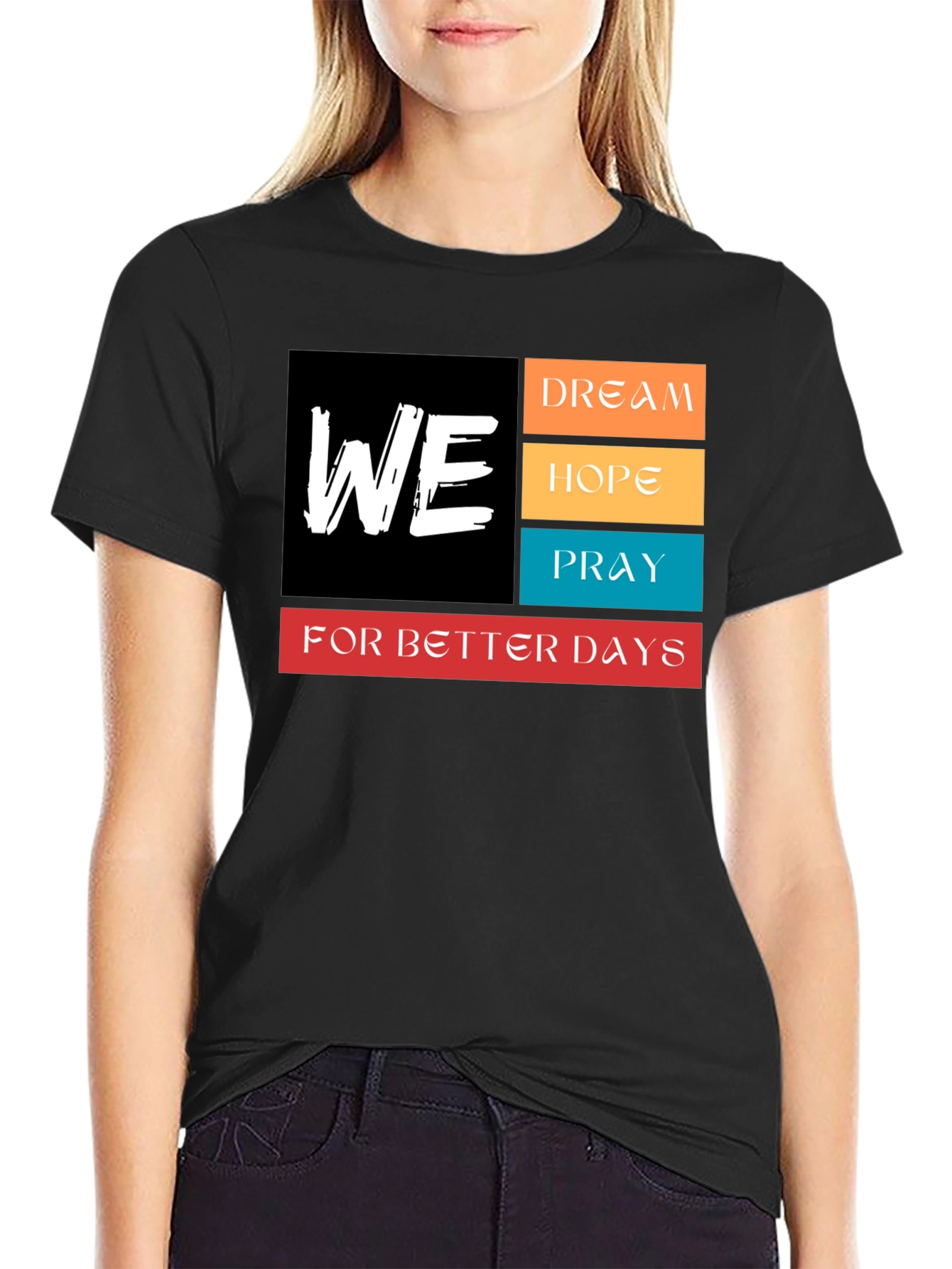 We Dream Hope Pray T-Shirt - Better Days Ahead