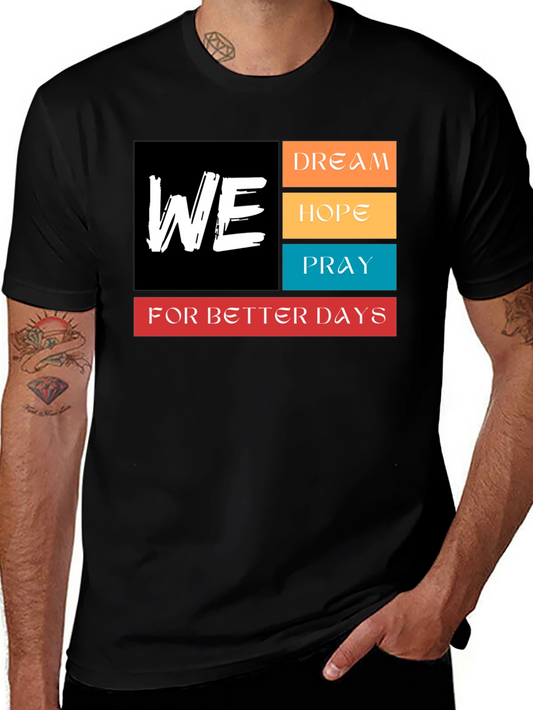 We Dream Hope Pray T-Shirt - Better Days Ahead