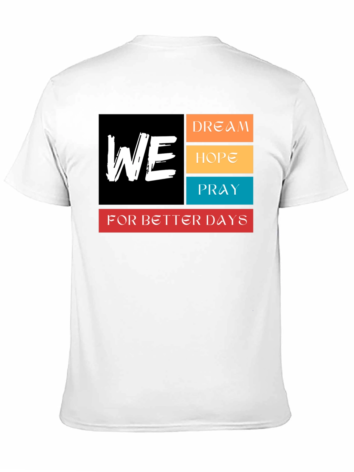 We Dream Hope Pray T-Shirt - Better Days Ahead
