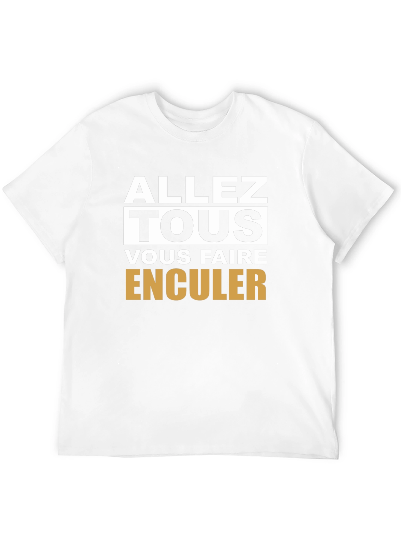 Edgy Slogan T-Shirt - Allez Tous Vous Faire Enculer