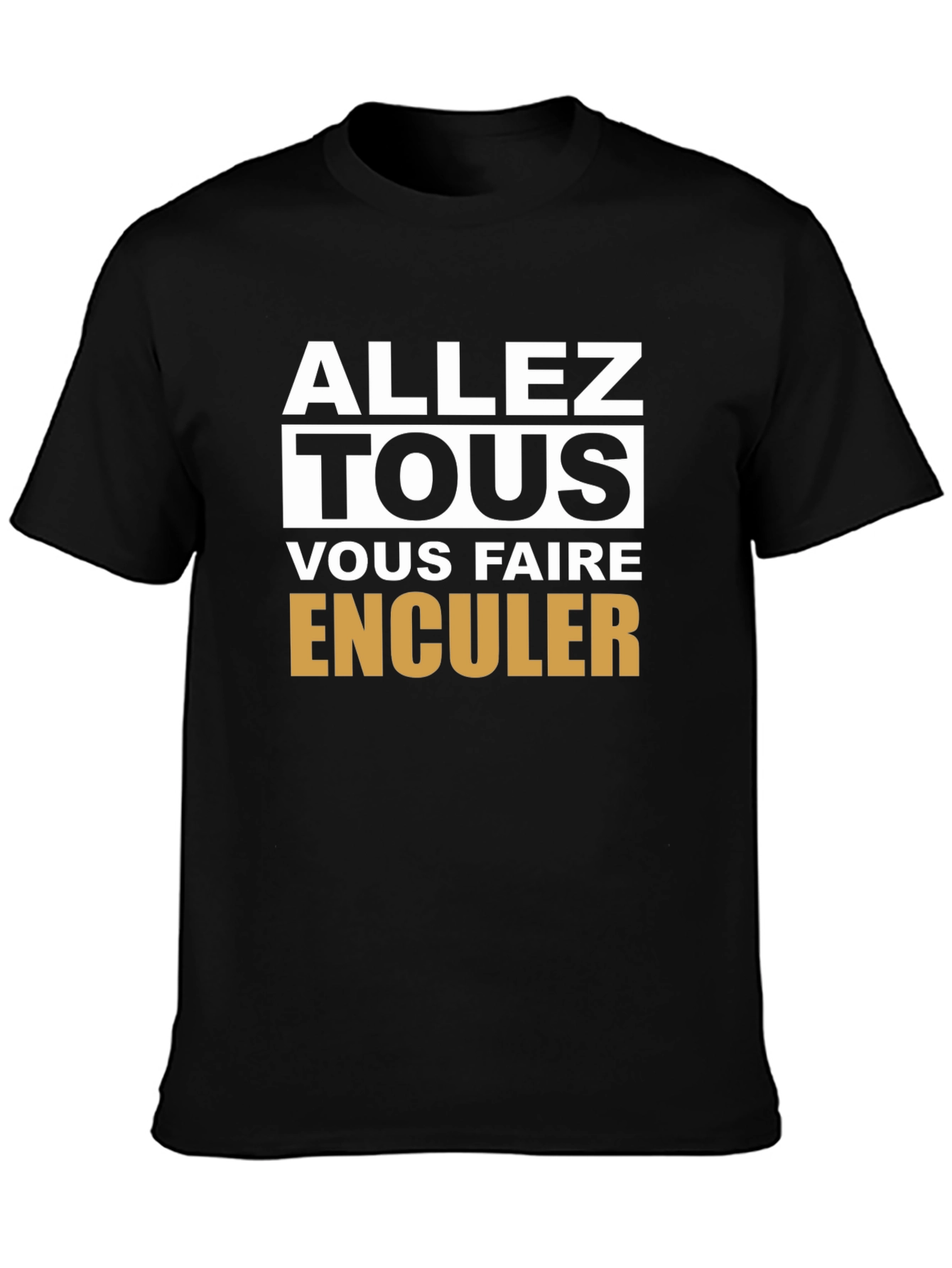 Edgy Slogan T-Shirt - Allez Tous Vous Faire Enculer