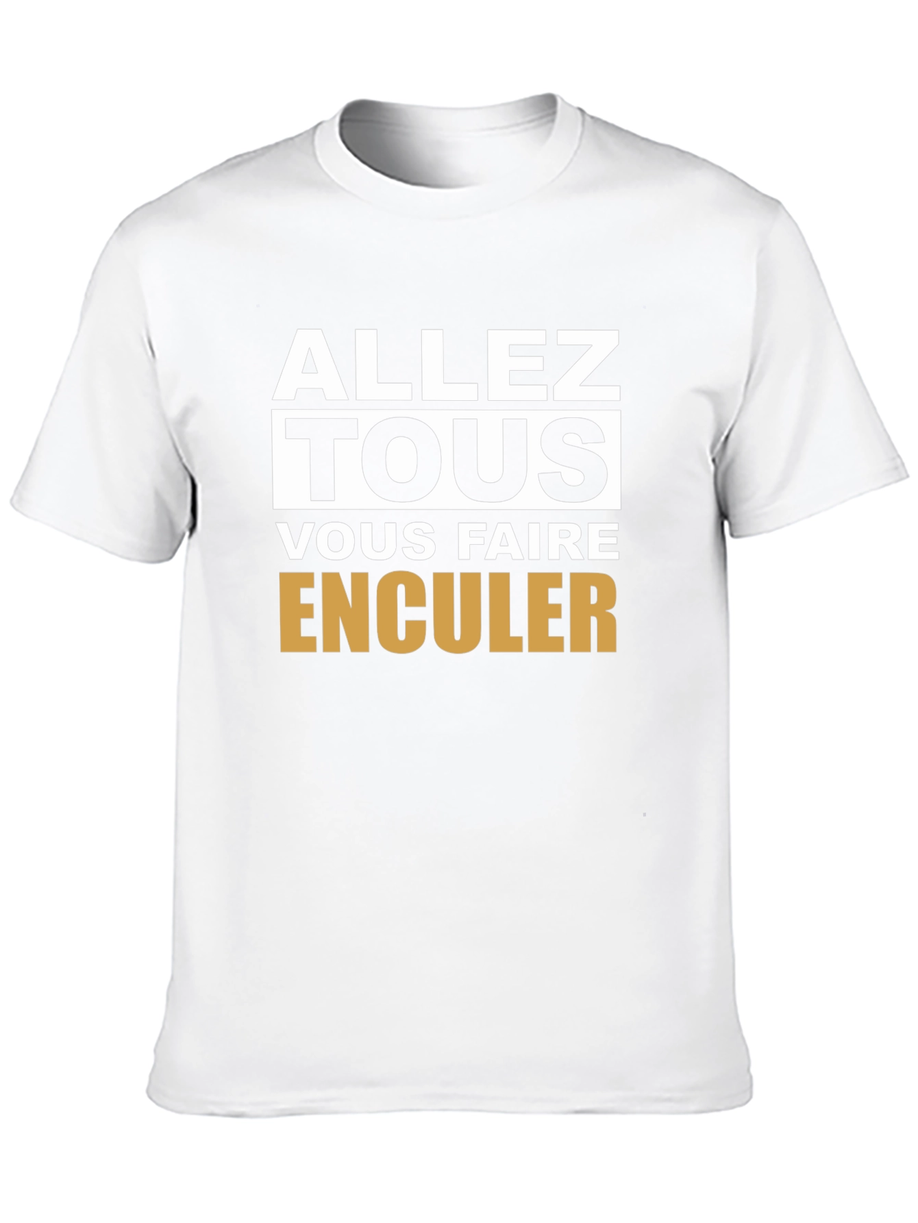 Edgy Slogan T-Shirt - Allez Tous Vous Faire Enculer