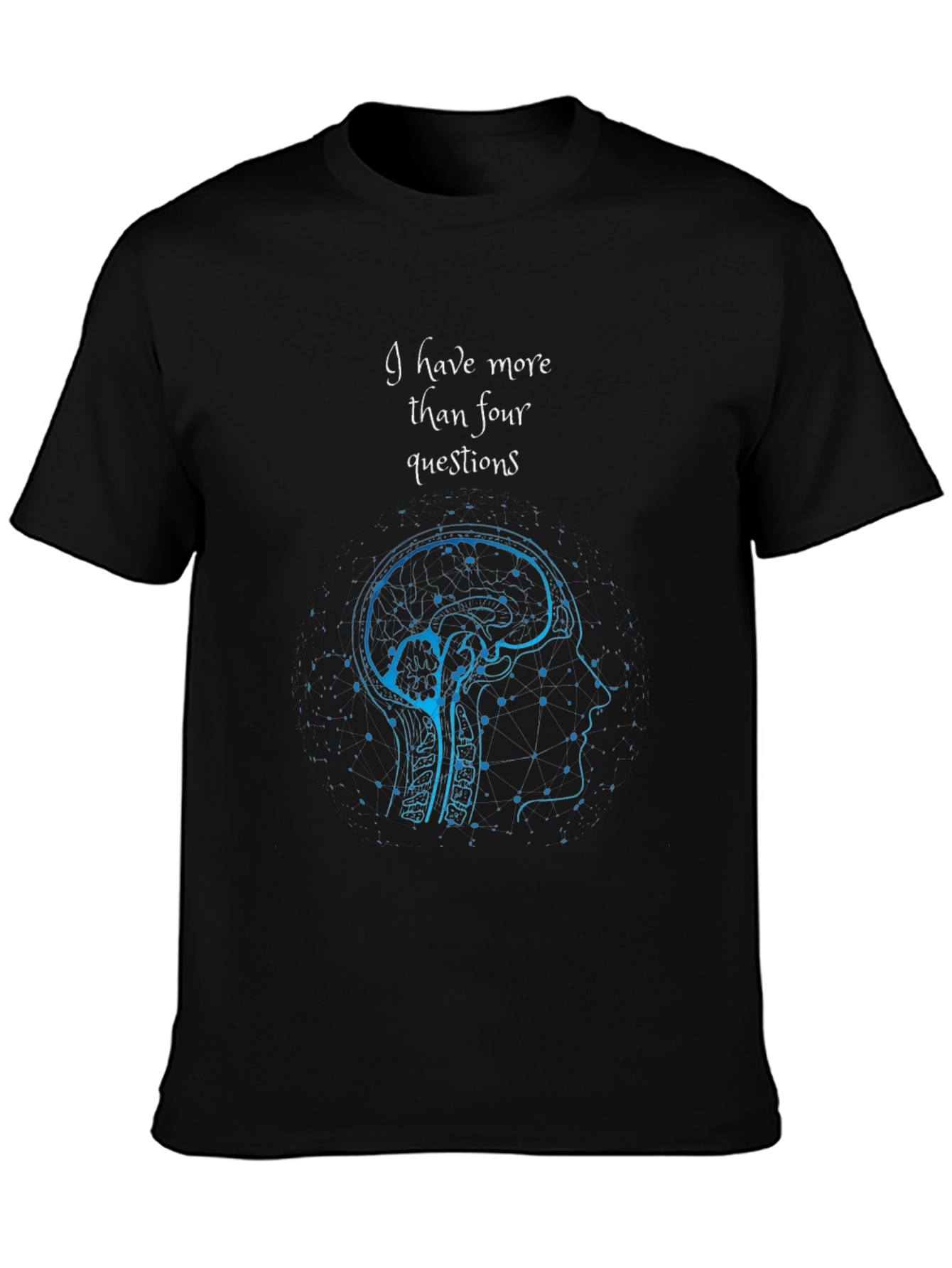 I Have More Than Four Questions Brain T-Shirt