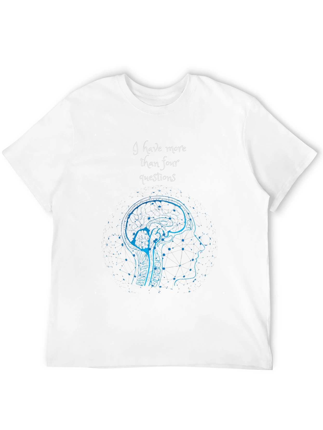 I Have More Than Four Questions Brain T-Shirt