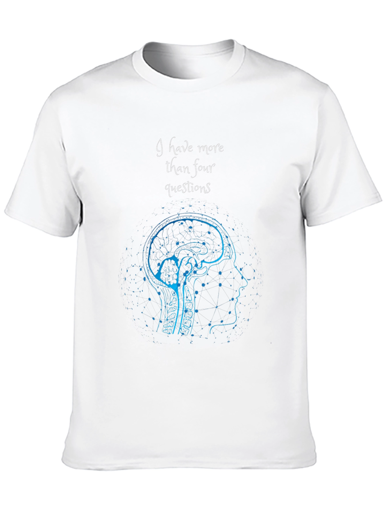 I Have More Than Four Questions Brain T-Shirt