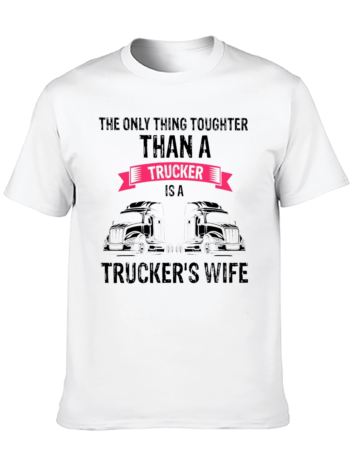 Truckers Wife Graphic Tee - Tougher Than a Trucker