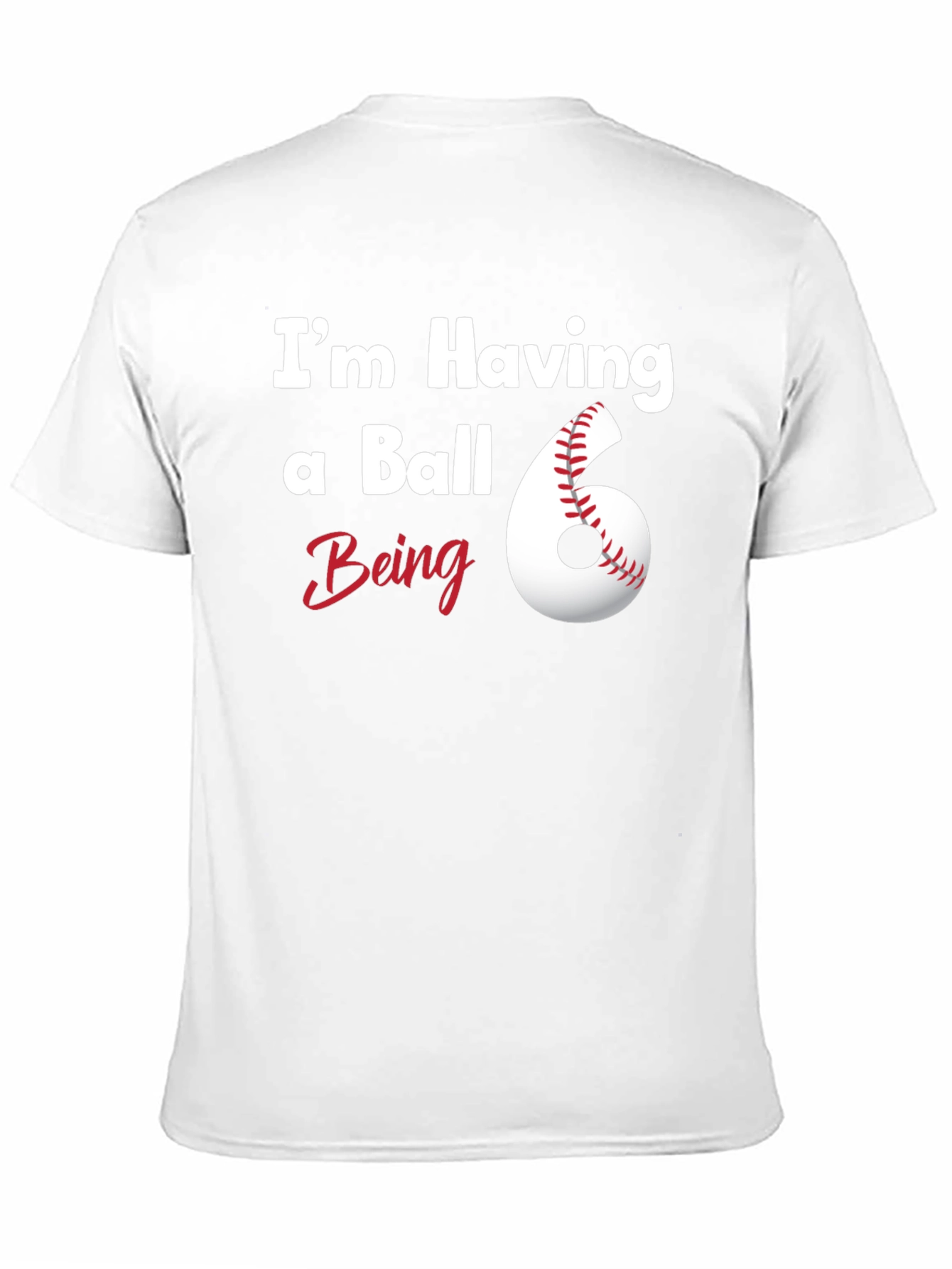 Im Having a Ball Being 6 T-Shirt