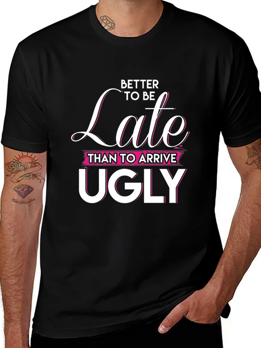 Better Late Than Ugly Graphic Tee