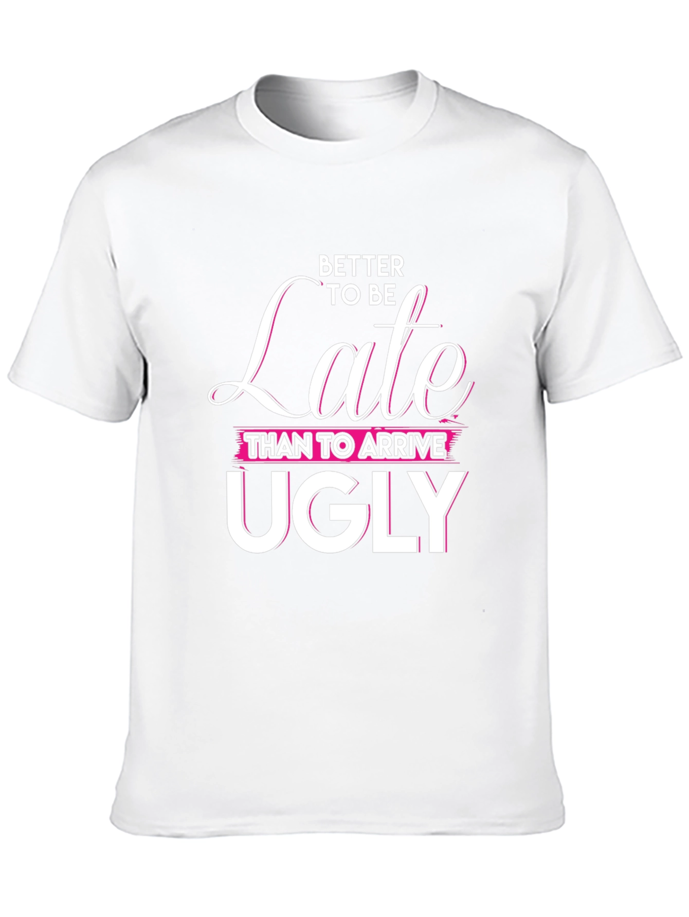 Better Late Than Ugly Graphic Tee