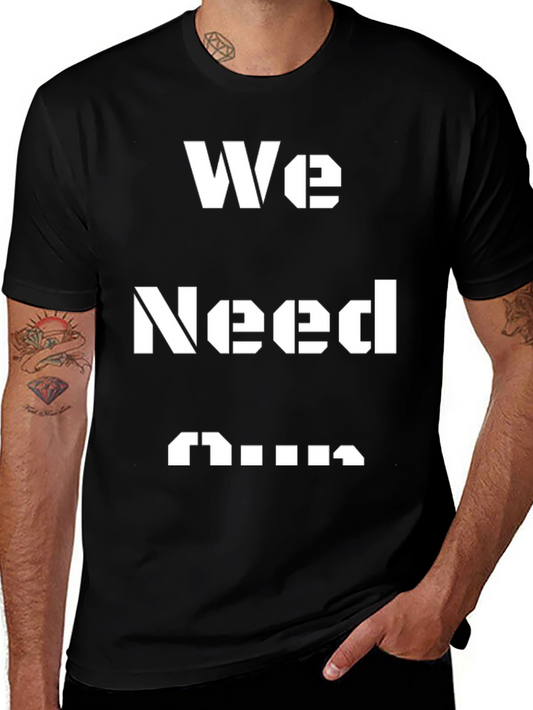We Need Guns Graphic Tee - Black T-Shirt