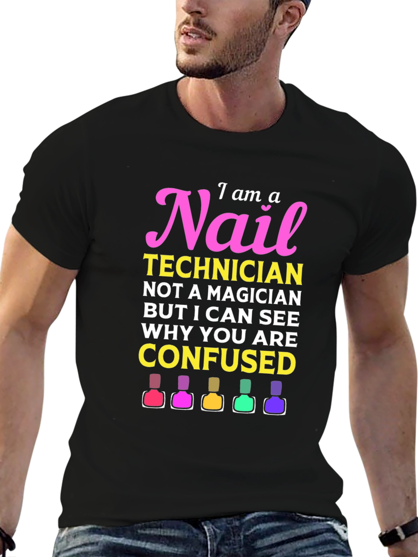 Nail Technician T-Shirt - I Am A Nail Technician