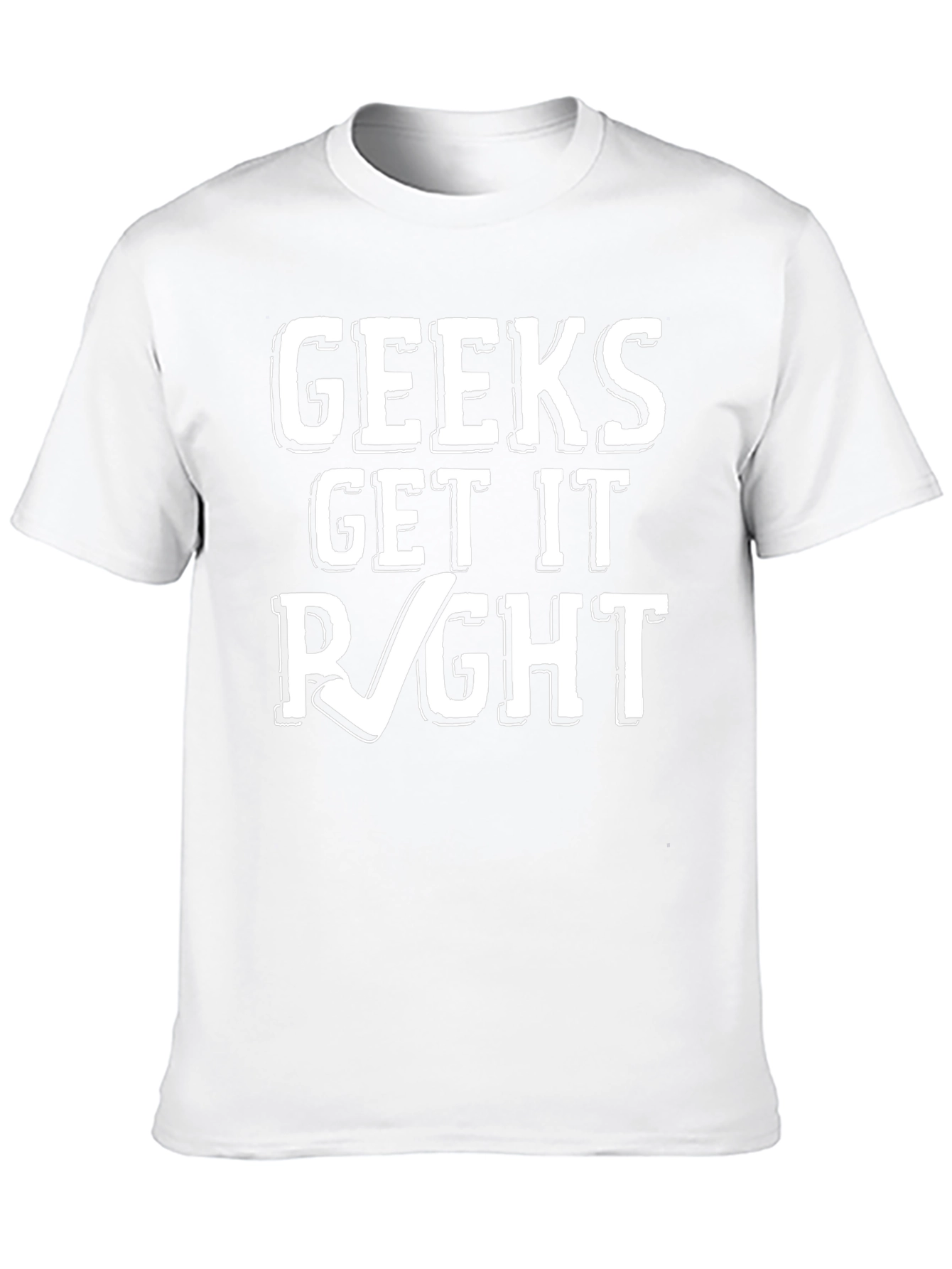 Geeks Get it Right Graphic T-Shirt