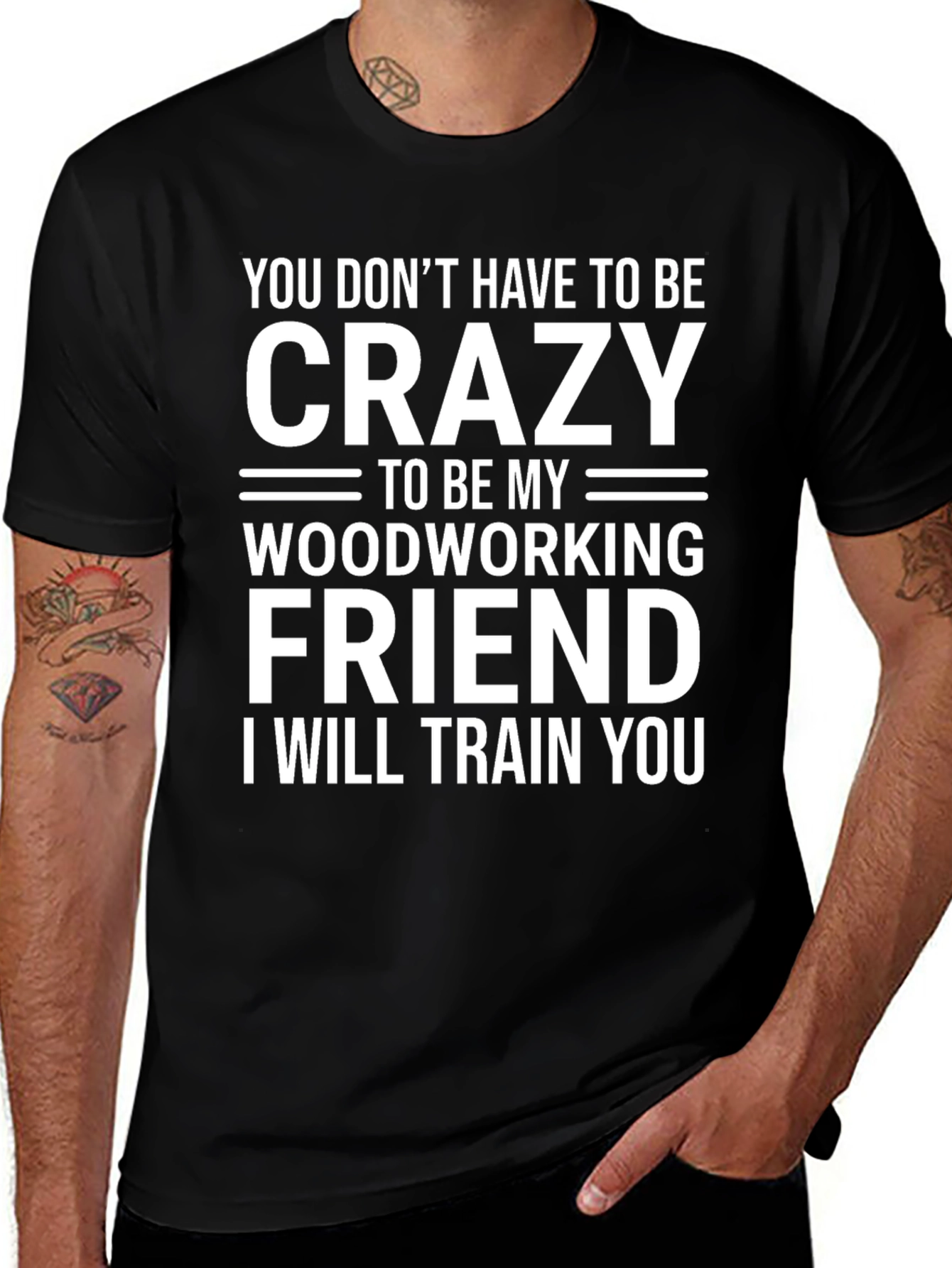 Crazy Woodworking Friend T-Shirt: Train You
