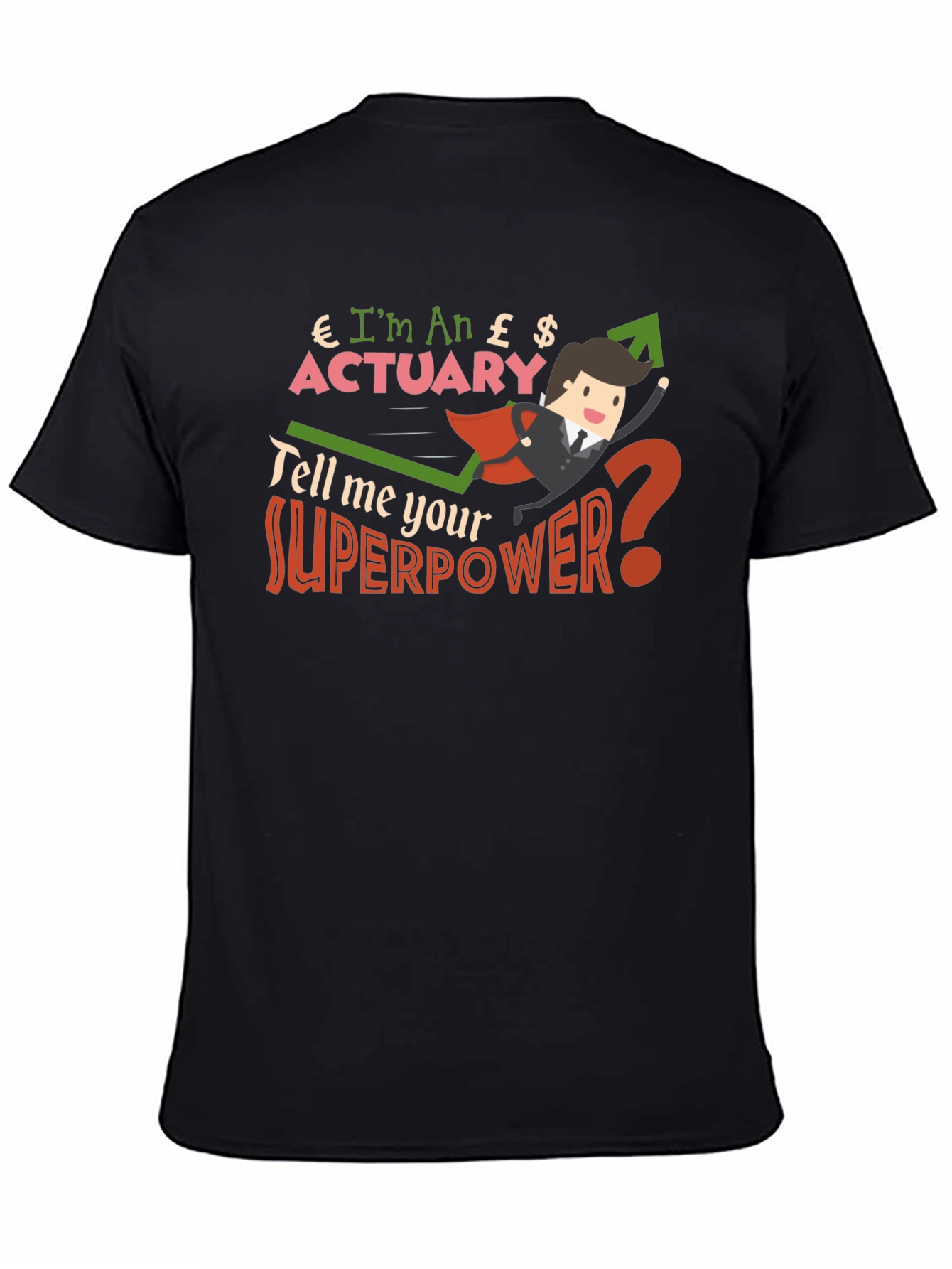 Im An Actuary T-Shirt Funny Superpower Shirt