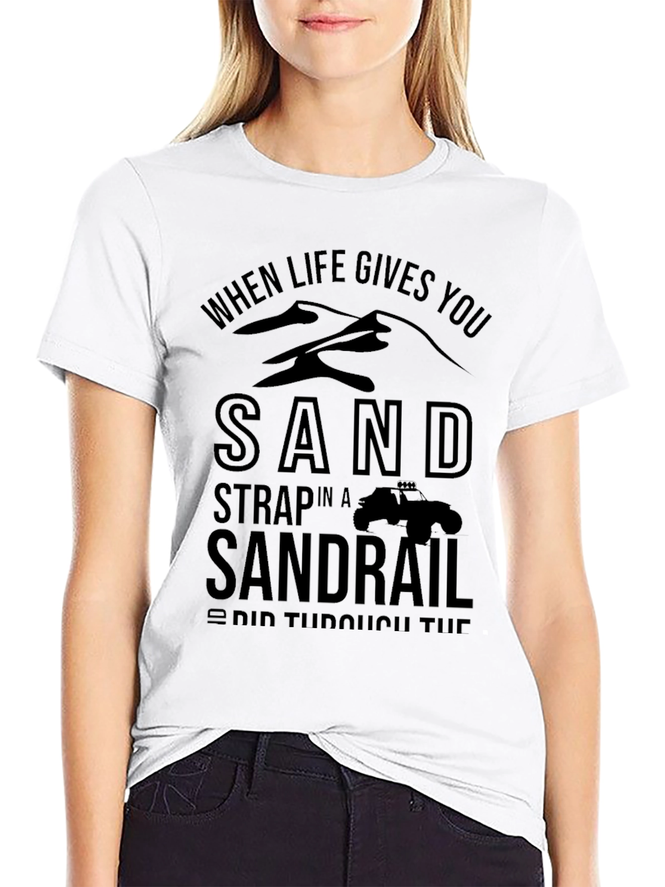Sandrail T-Shirt - When Life Gives You Sand