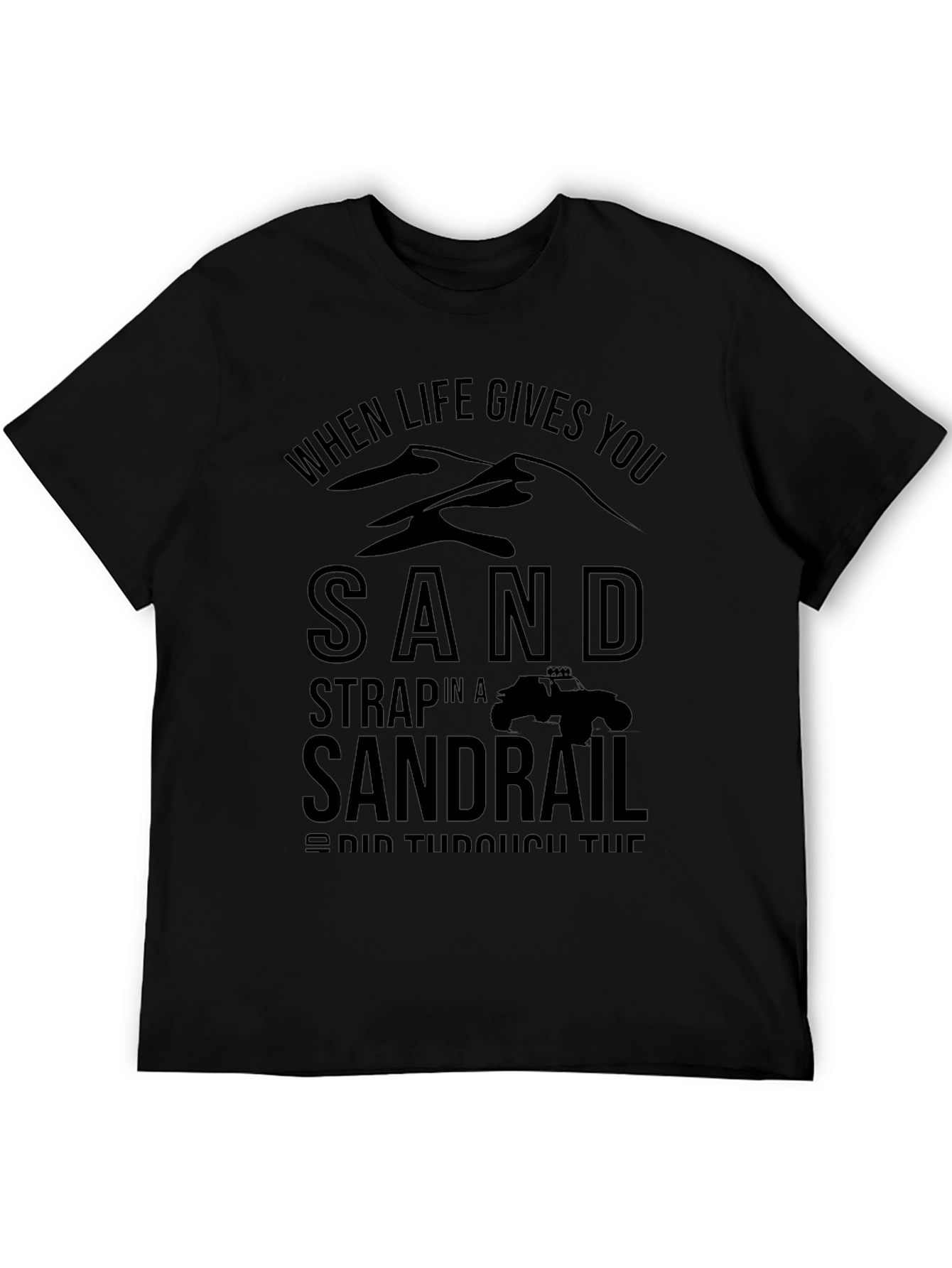 Sandrail T-Shirt - When Life Gives You Sand
