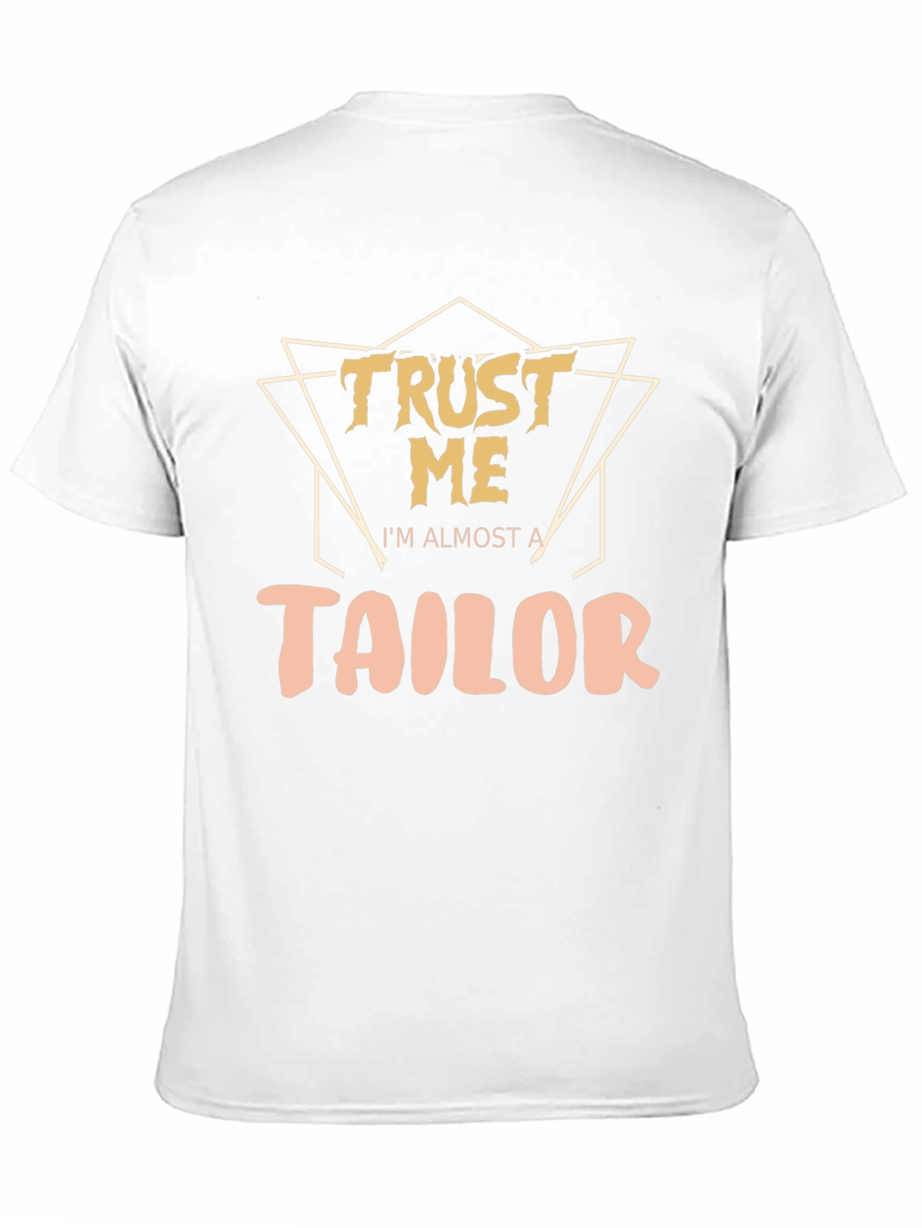 Trust Me Im Almost a Tailor T-Shirt
