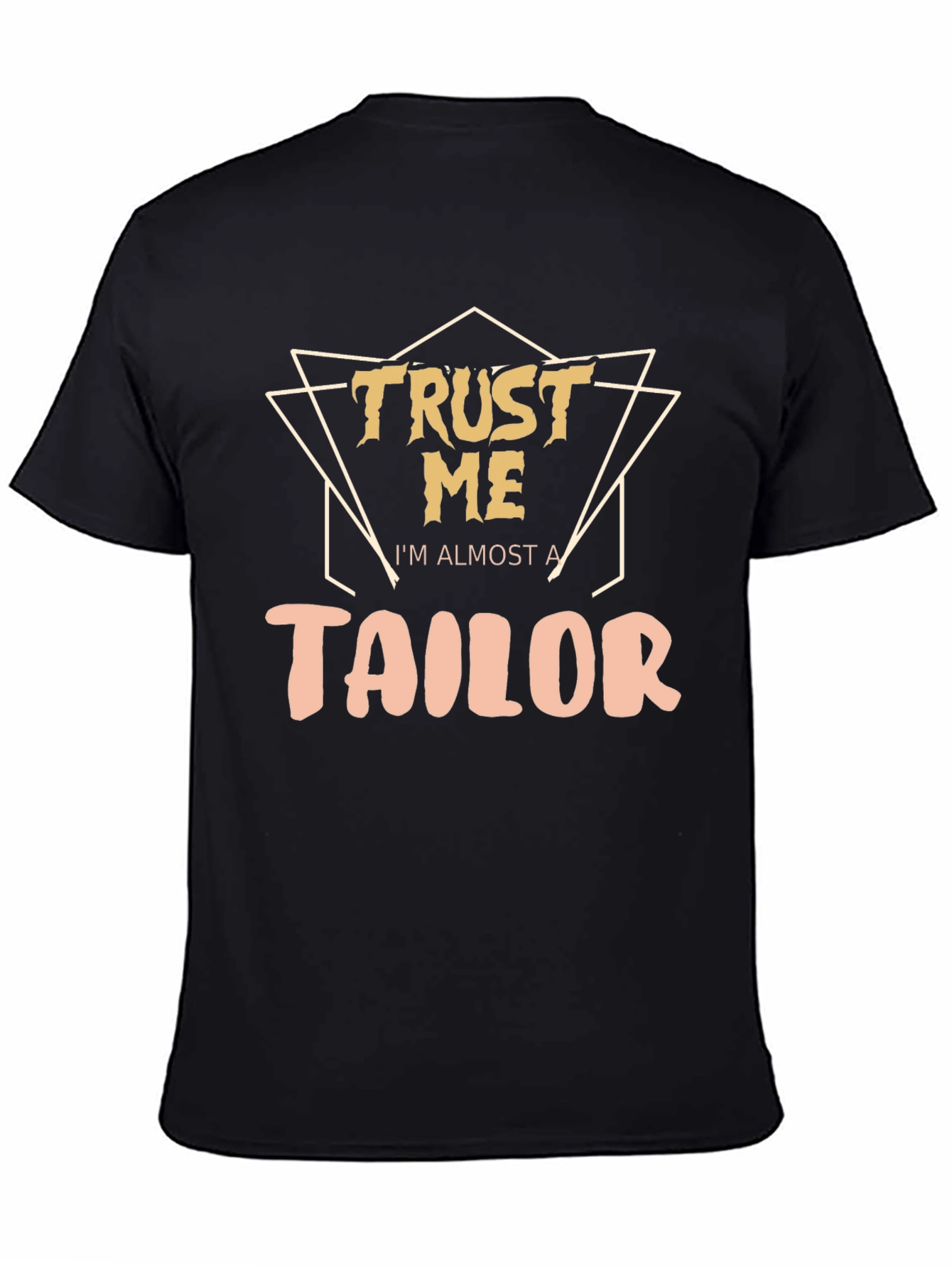 Trust Me Im Almost a Tailor T-Shirt