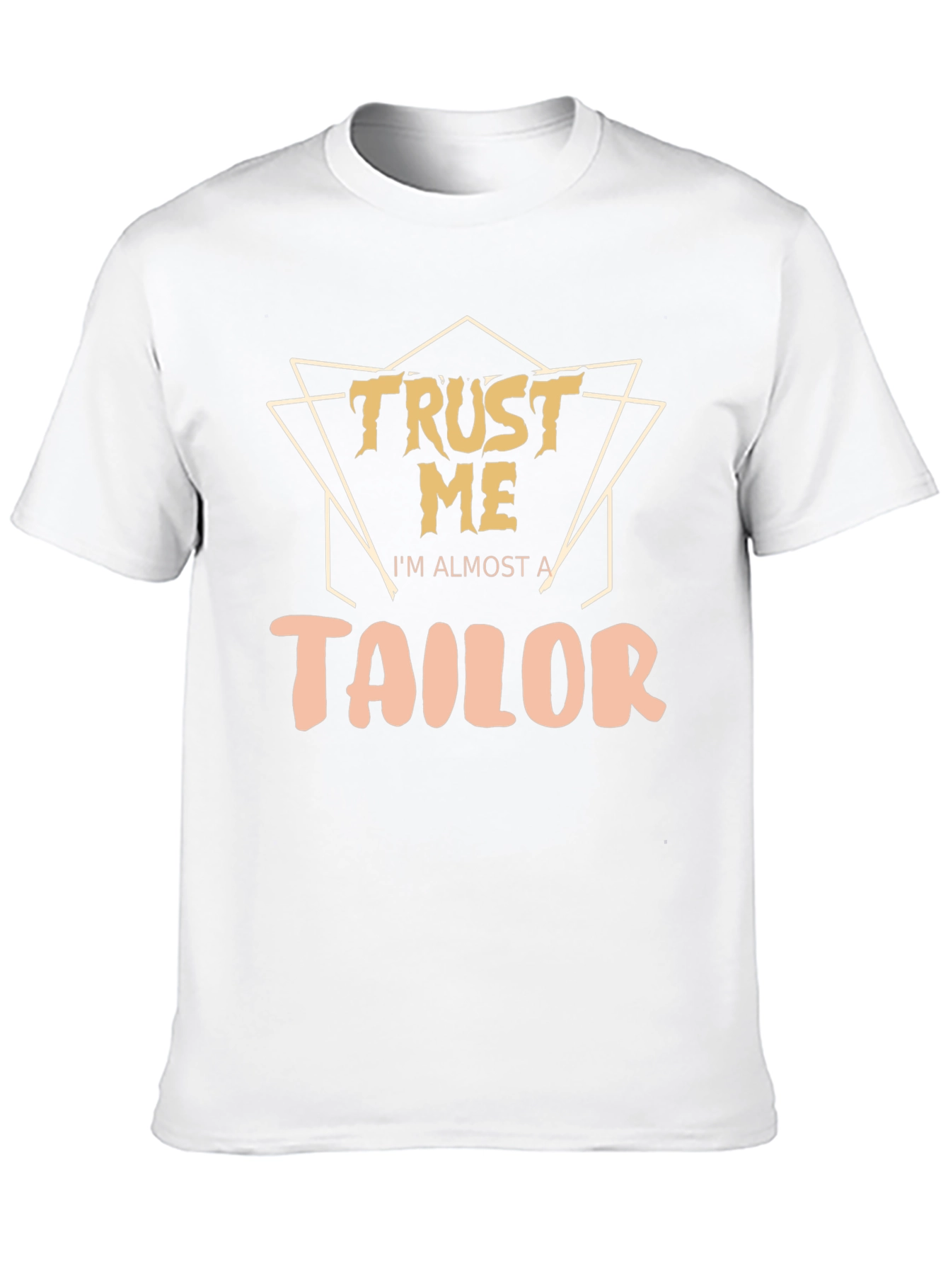 Trust Me Im Almost a Tailor T-Shirt