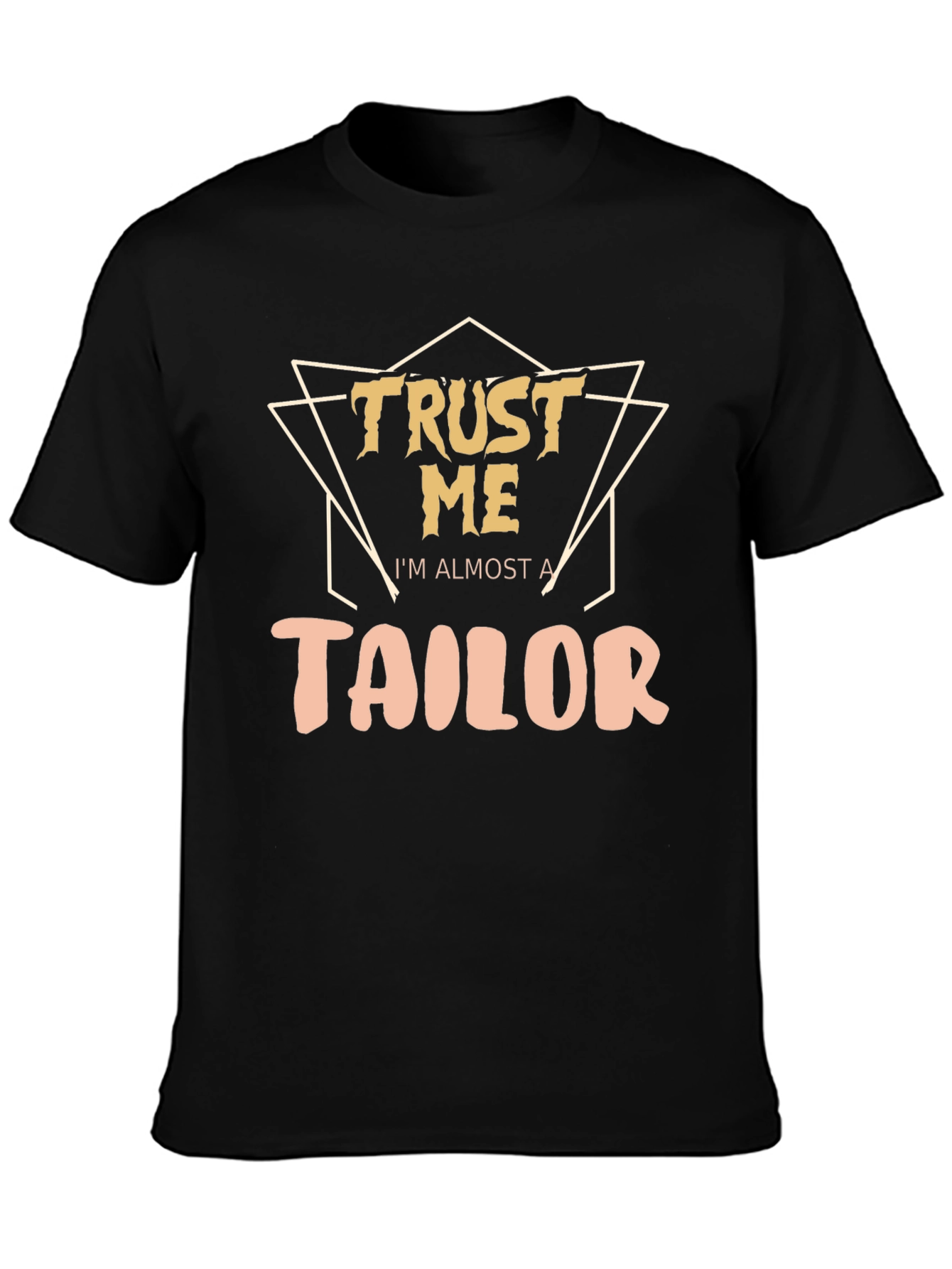 Trust Me Im Almost a Tailor T-Shirt