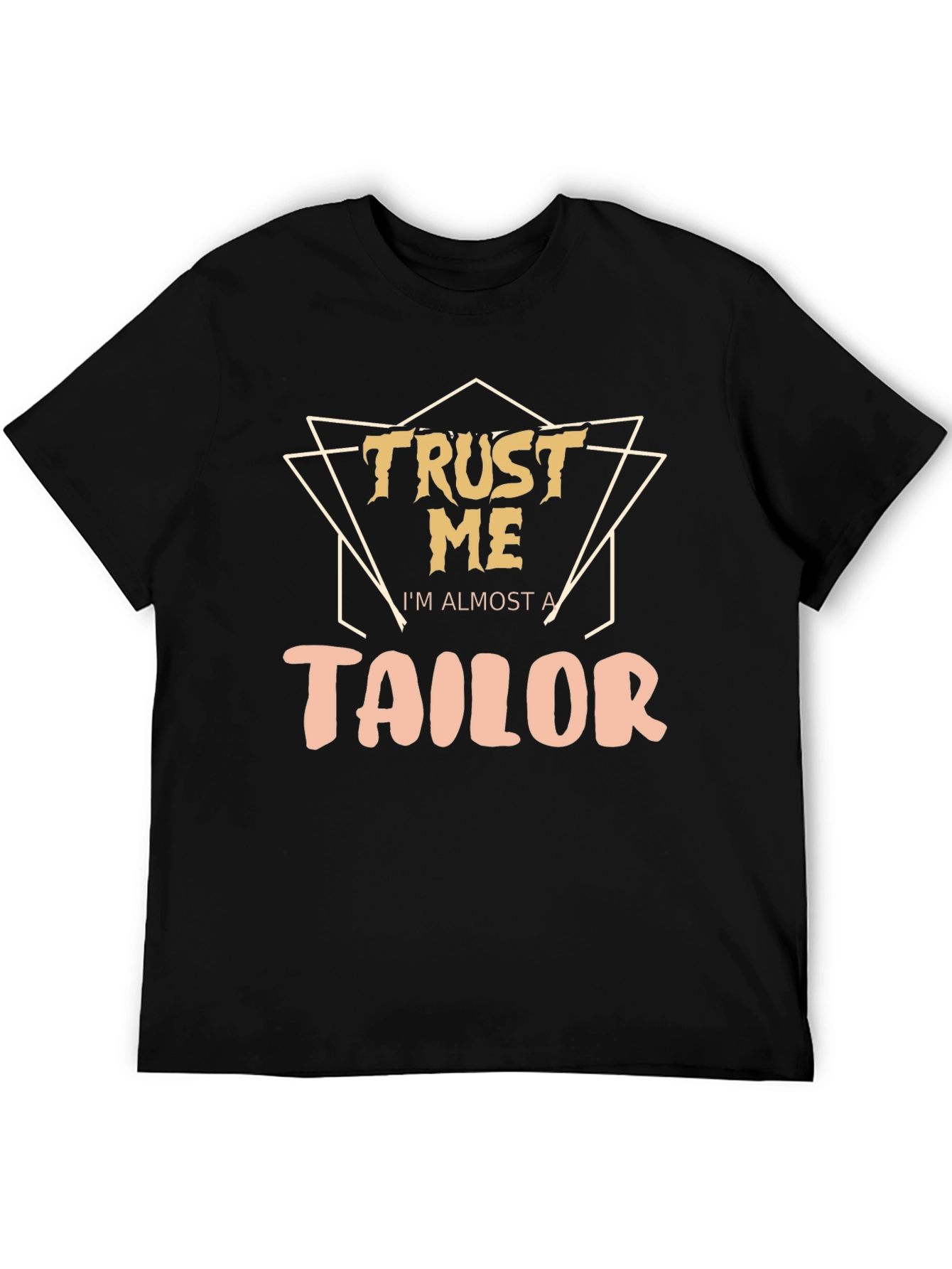 Trust Me Im Almost a Tailor T-Shirt