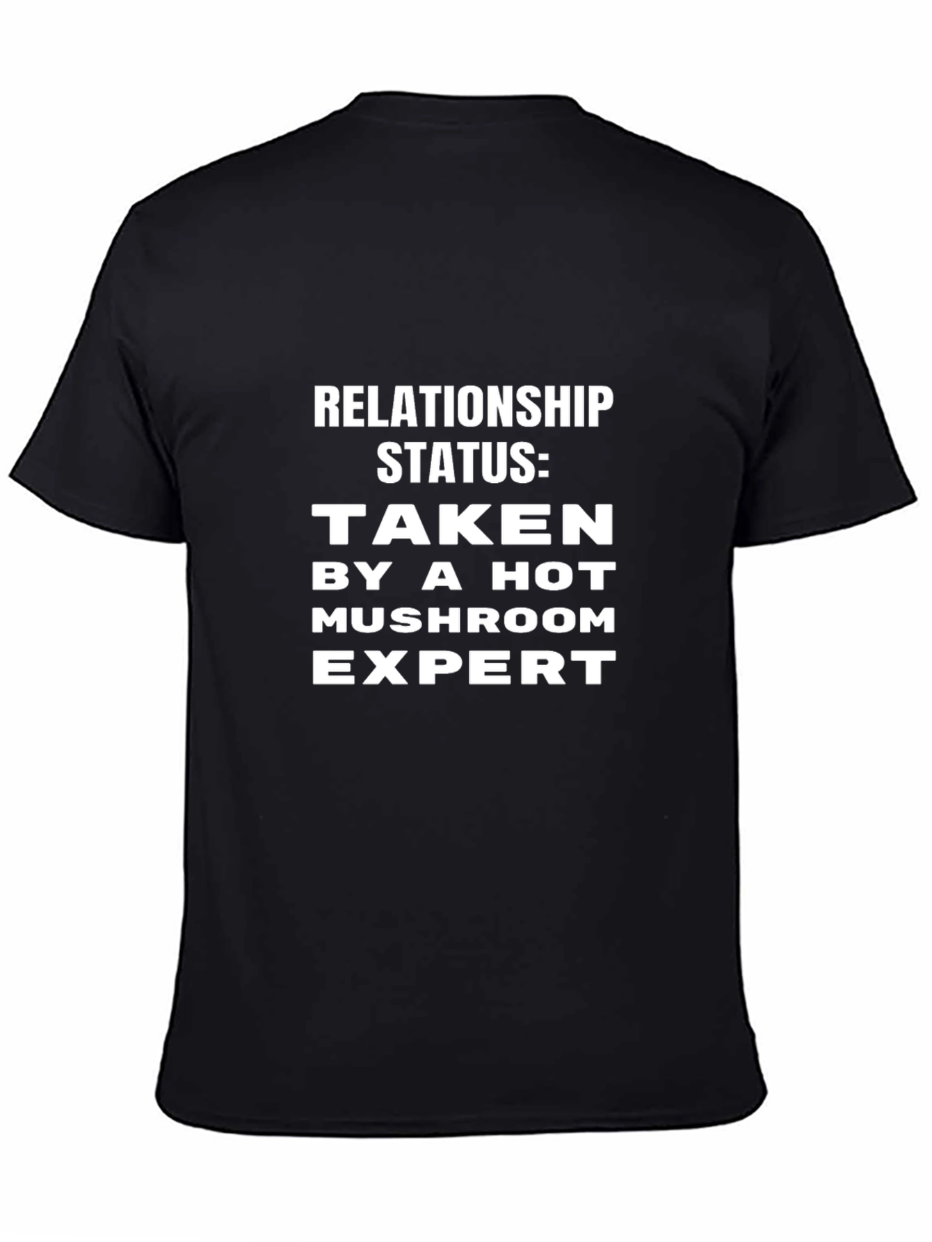 Relationship Status: Taken Mushroom Expert T-Shirt