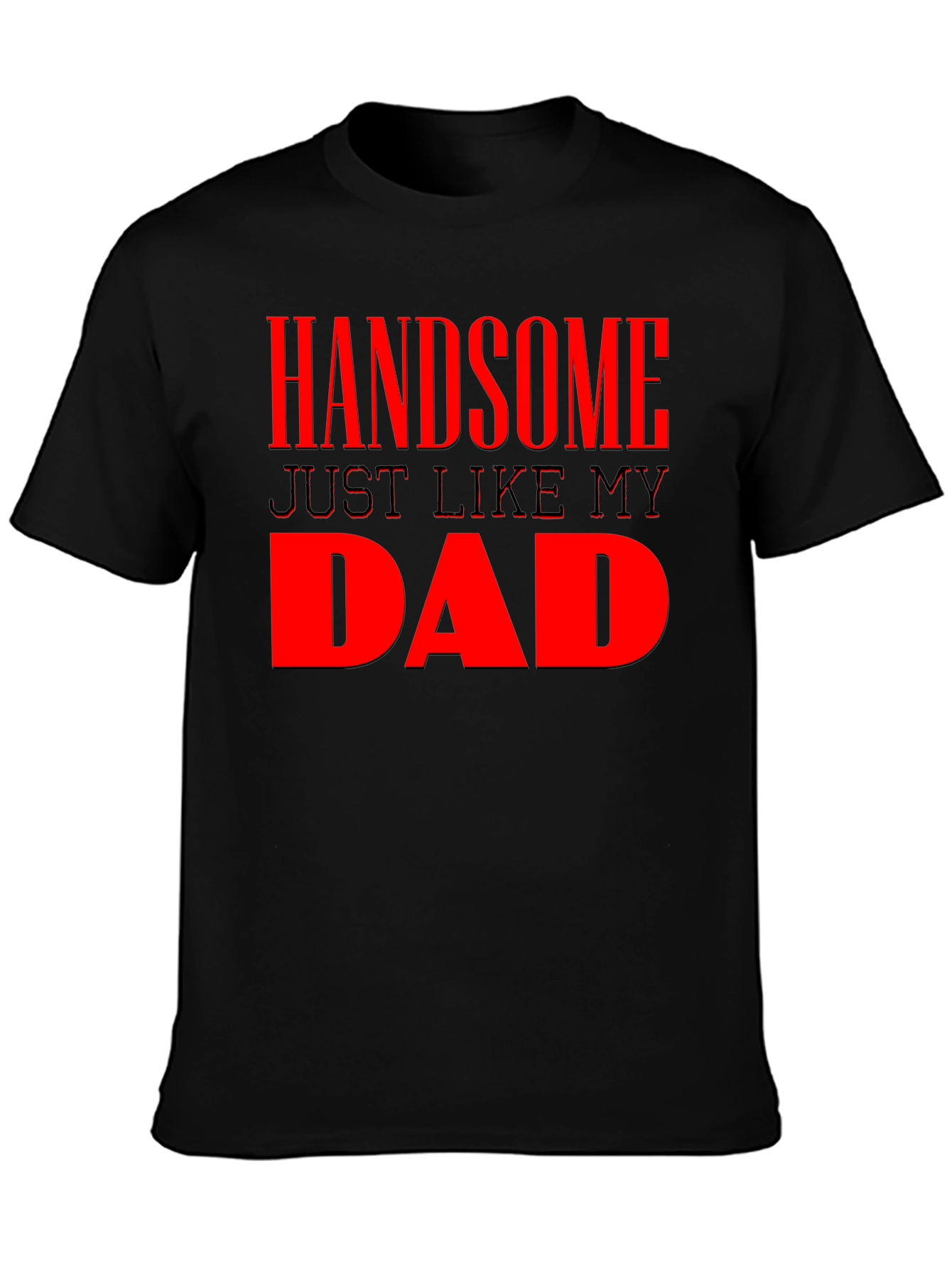 Handsome Just Like My Dad - Mens Graphic Tee