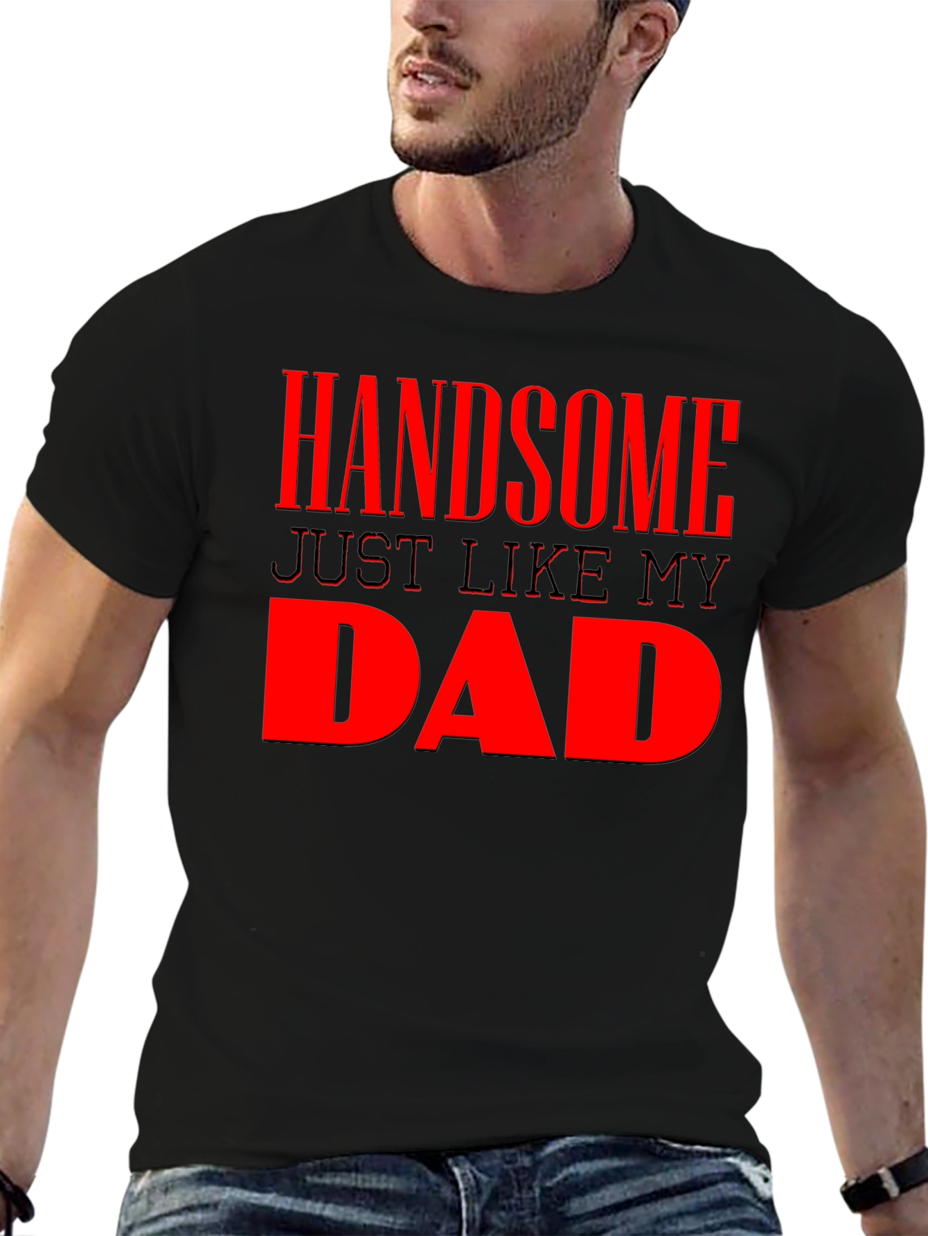 Handsome Just Like My Dad - Mens Graphic Tee