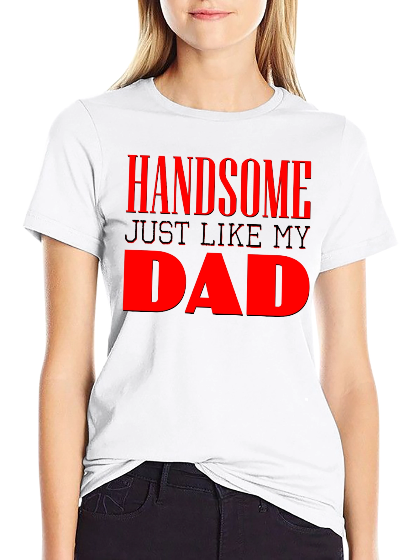 Handsome Just Like My Dad - Mens Graphic Tee