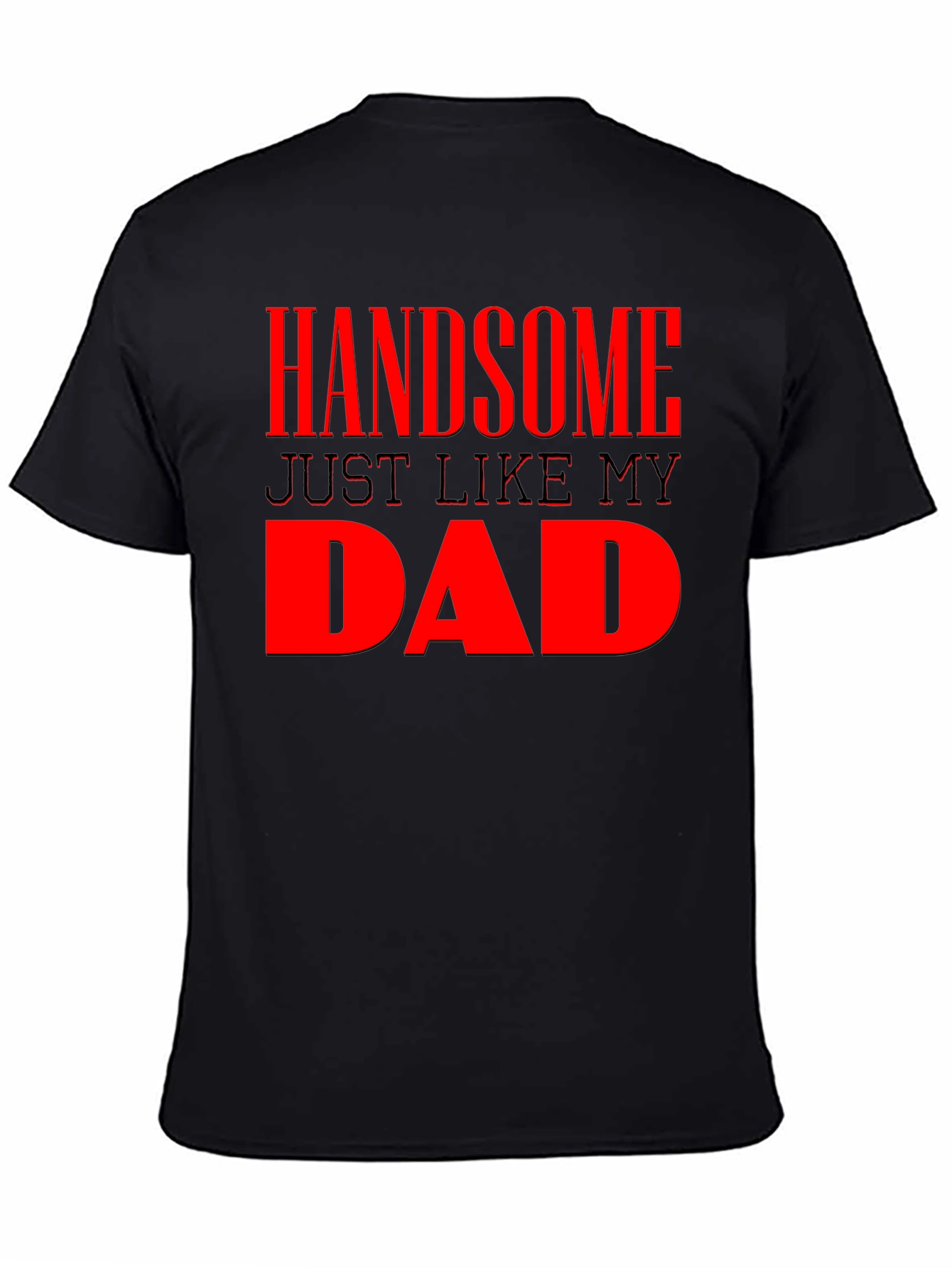 Handsome Just Like My Dad - Mens Graphic Tee