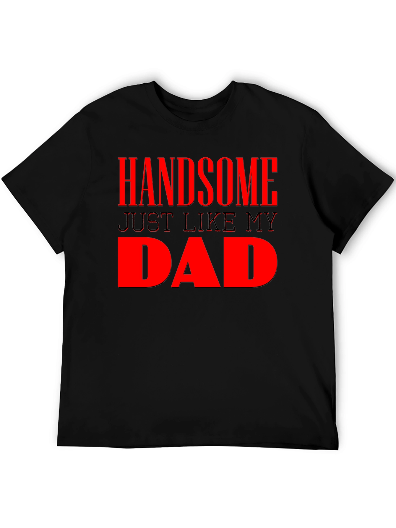 Handsome Just Like My Dad - Mens Graphic Tee