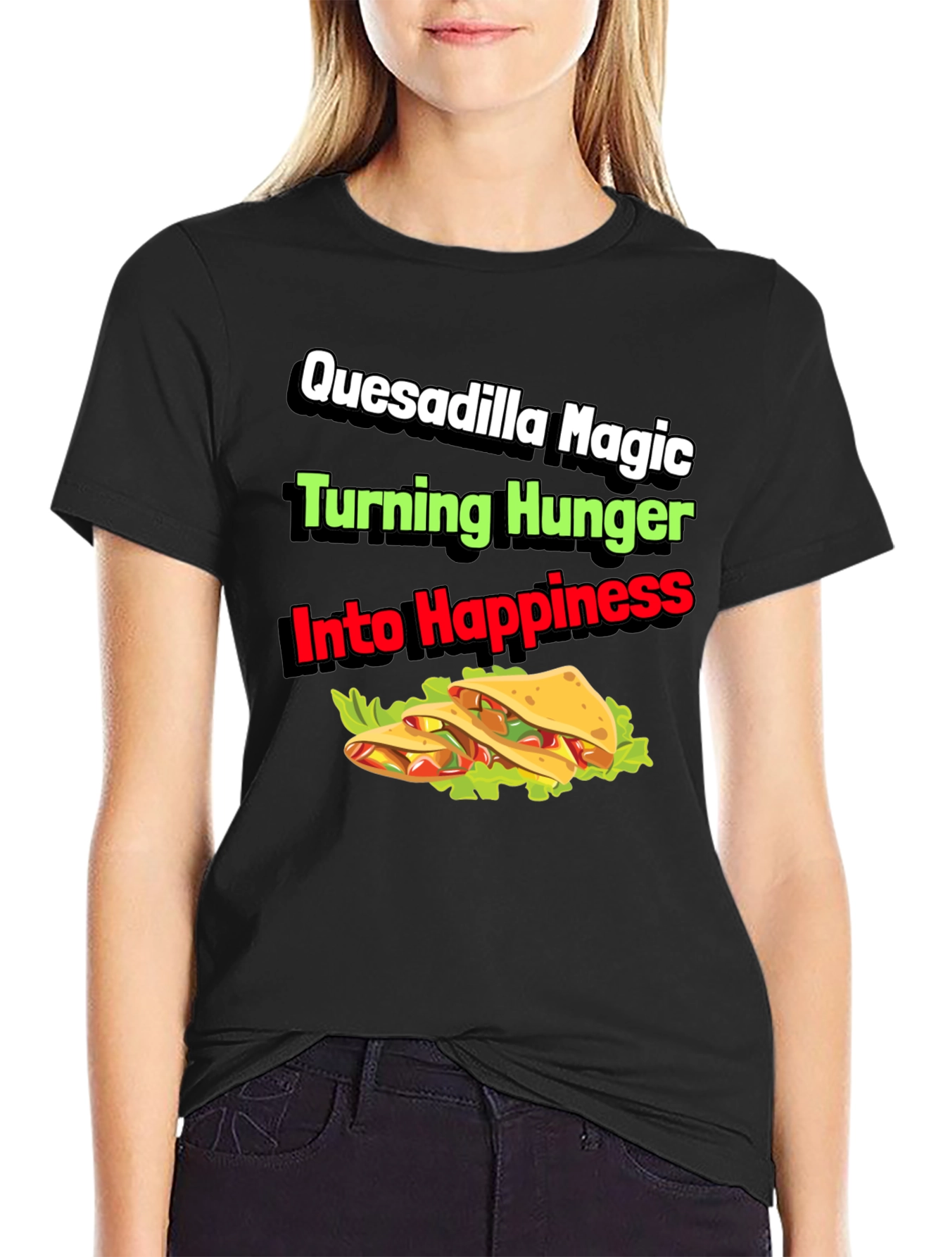Quesadilla Magic T-Shirt - Turning Hunger Into Happiness