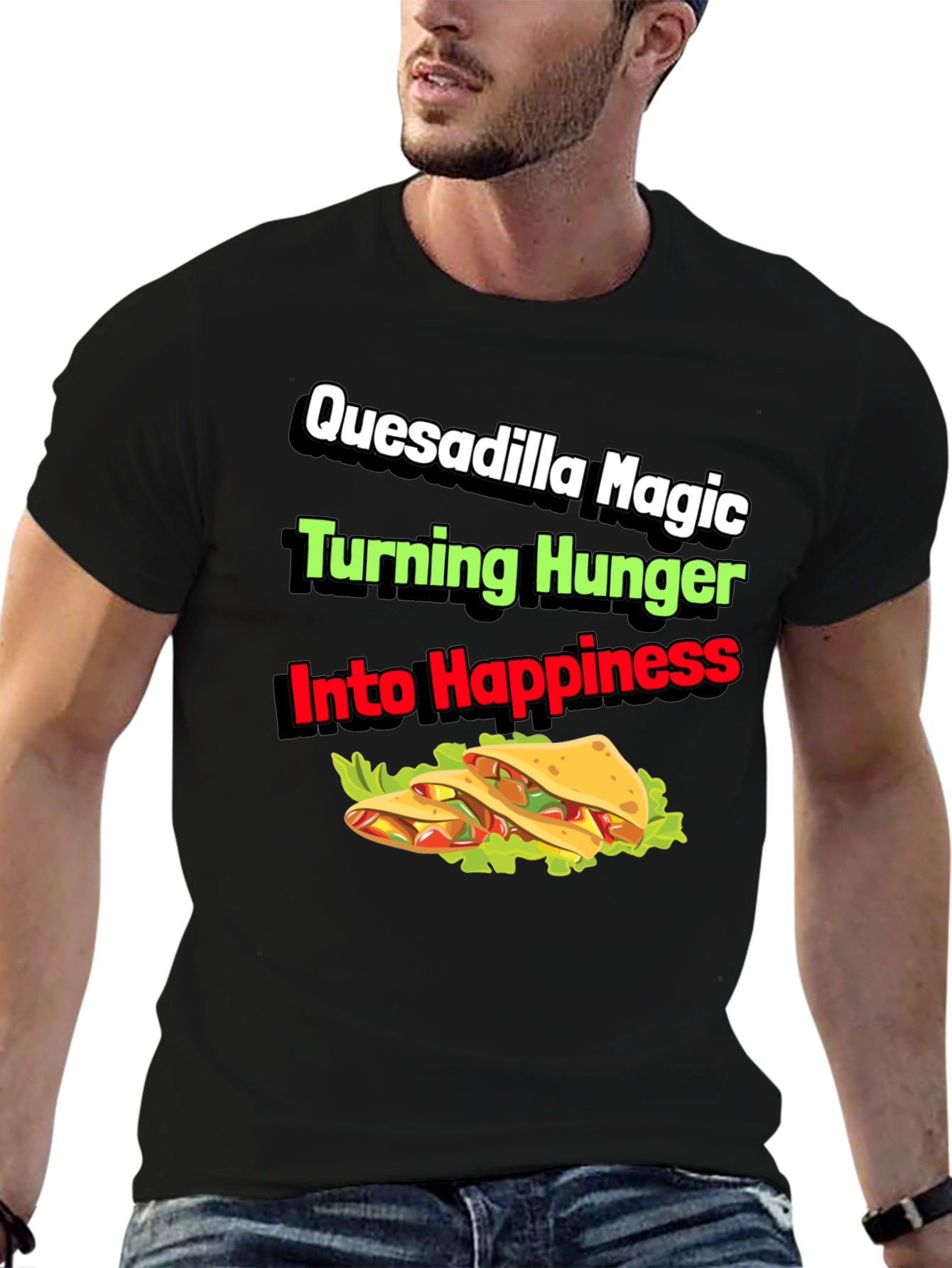 Quesadilla Magic T-Shirt - Turning Hunger Into Happiness